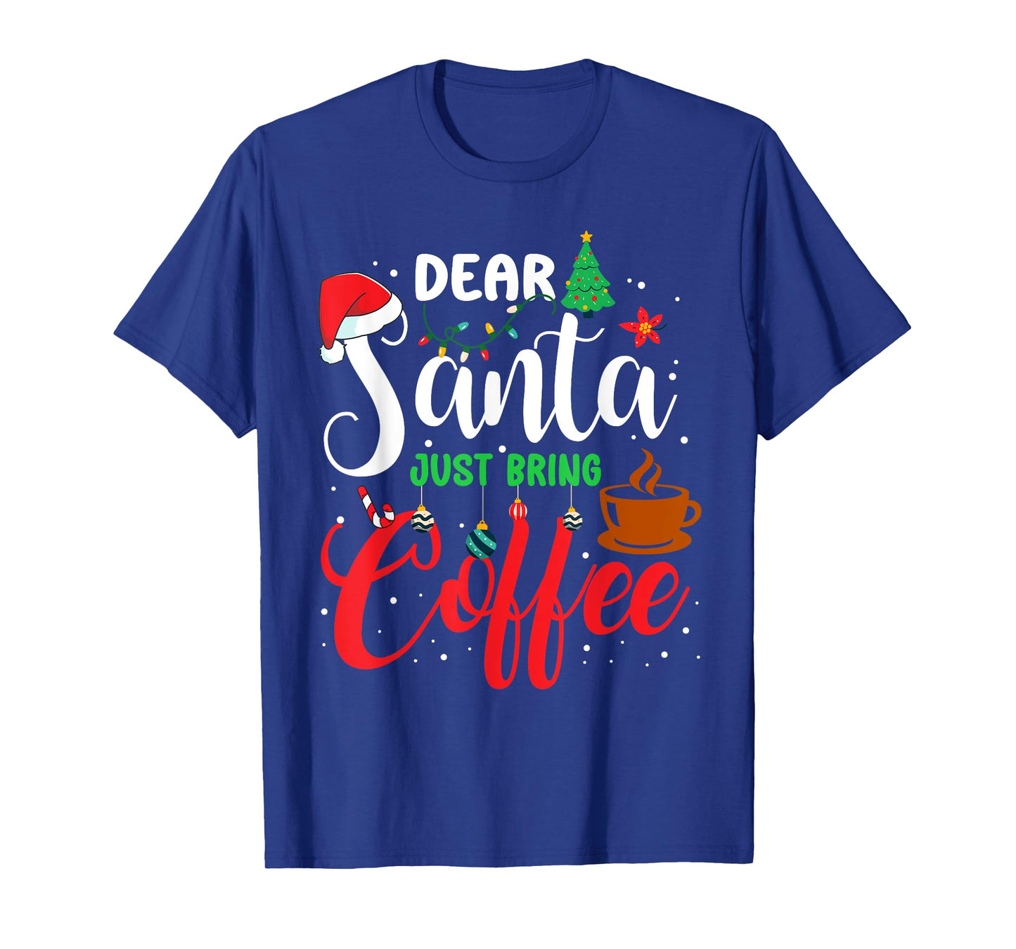 Dear Santa Just Bring Coffee Christmas Pajamas Family Funny T-Shirt