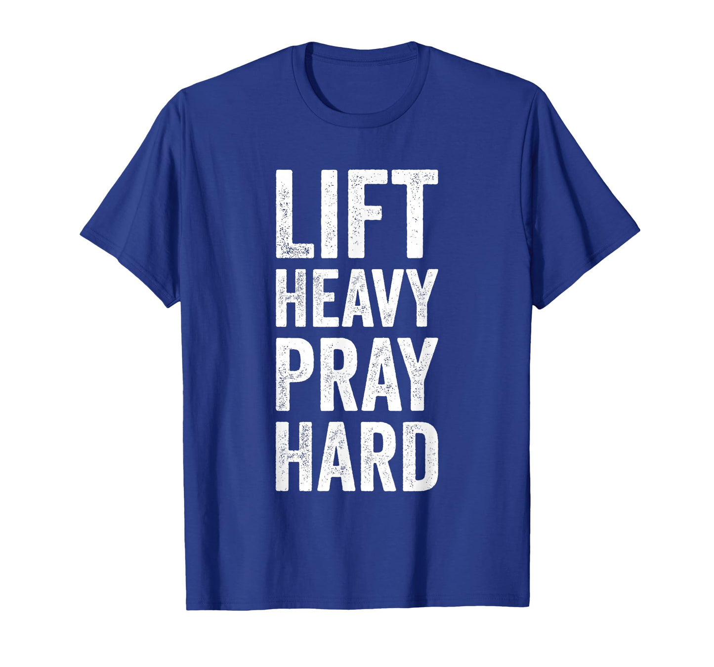Lift Heavy Pray Hard Gym Motivational Quote T-Shirt