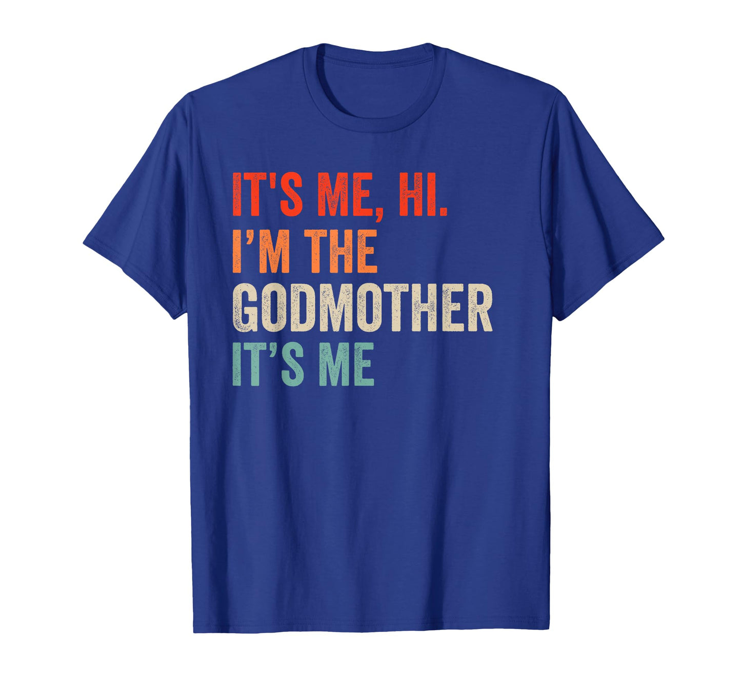 It's Me Hi I'm The Godmother It's Me Retro Men Women Kid T-Shirt