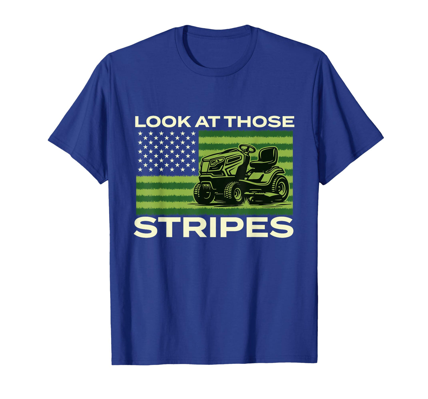 Look At Those Stripes - Landscaping Lawn Mower Mowing T-Shirt