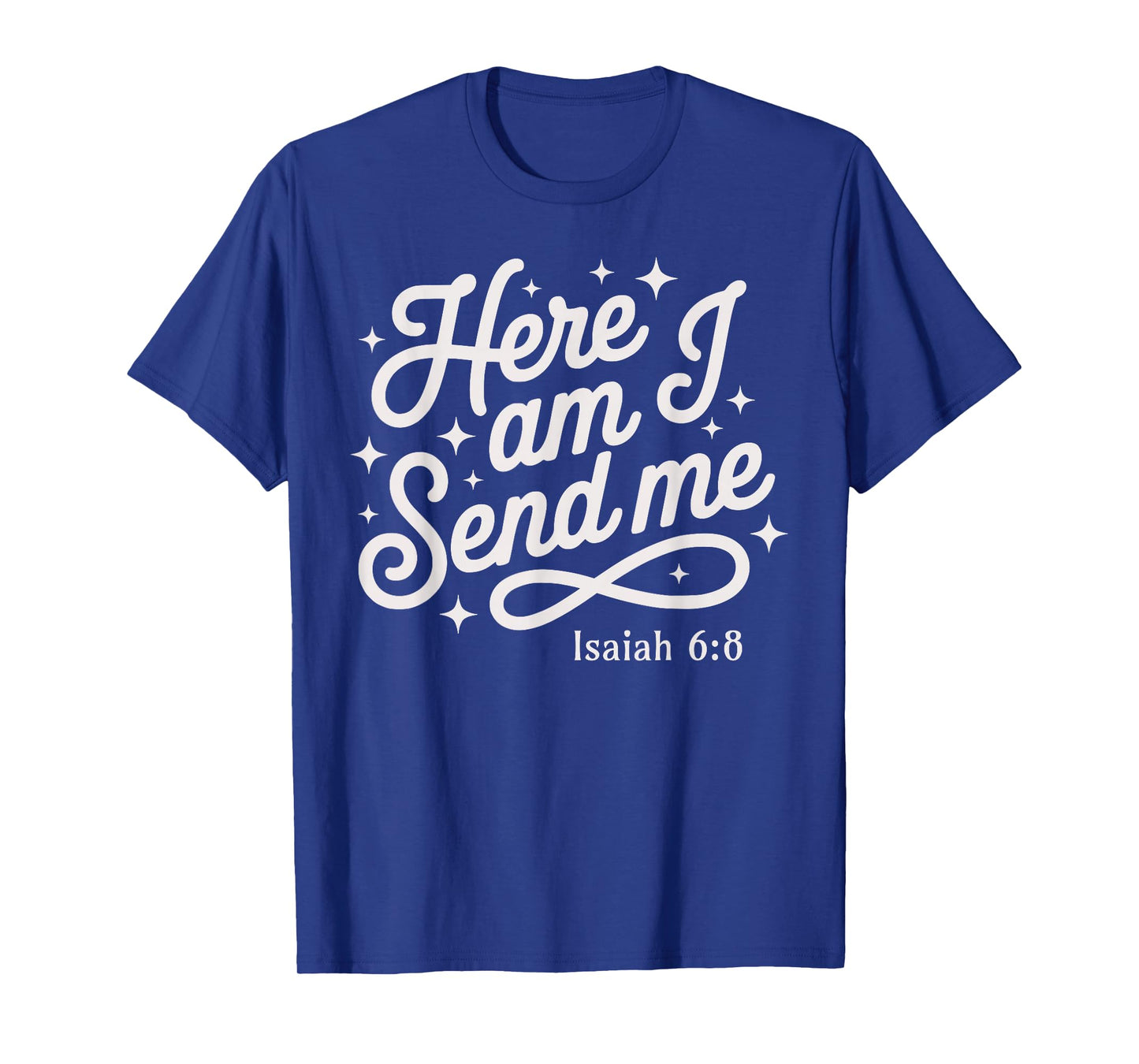 Here Am I Send Me Isaiah 6:8 Mission Travel Faith Based T-Shirt