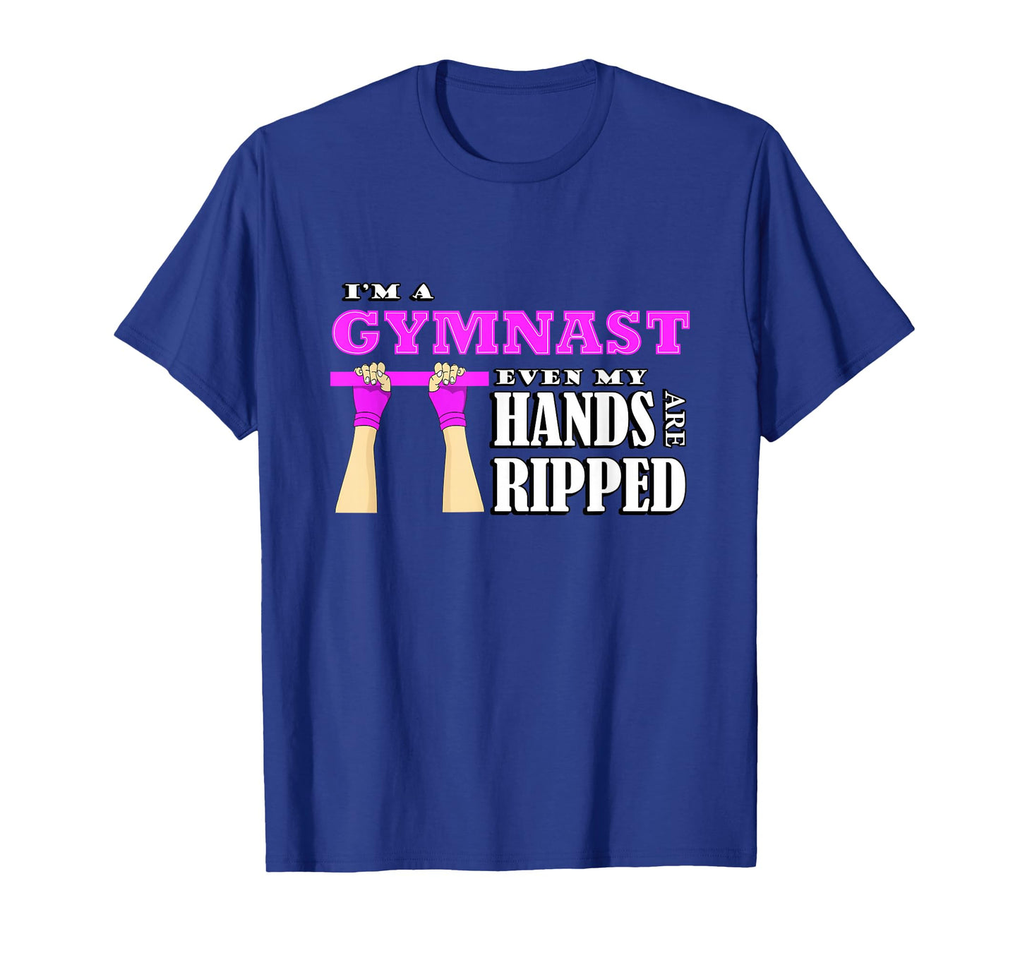 Gymnastics lover im a gymnast even my hands are ripped T-Shirt