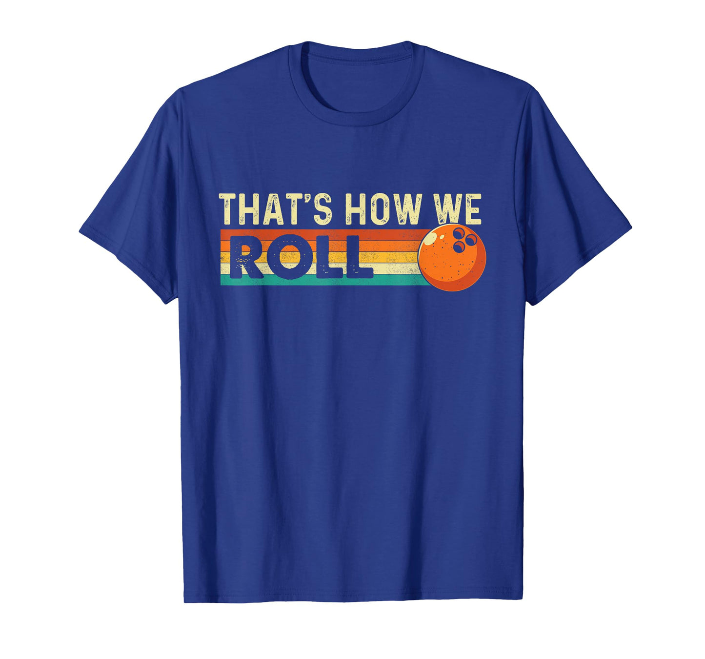 That's How We Roll - Bowling Bowler T-Shirt