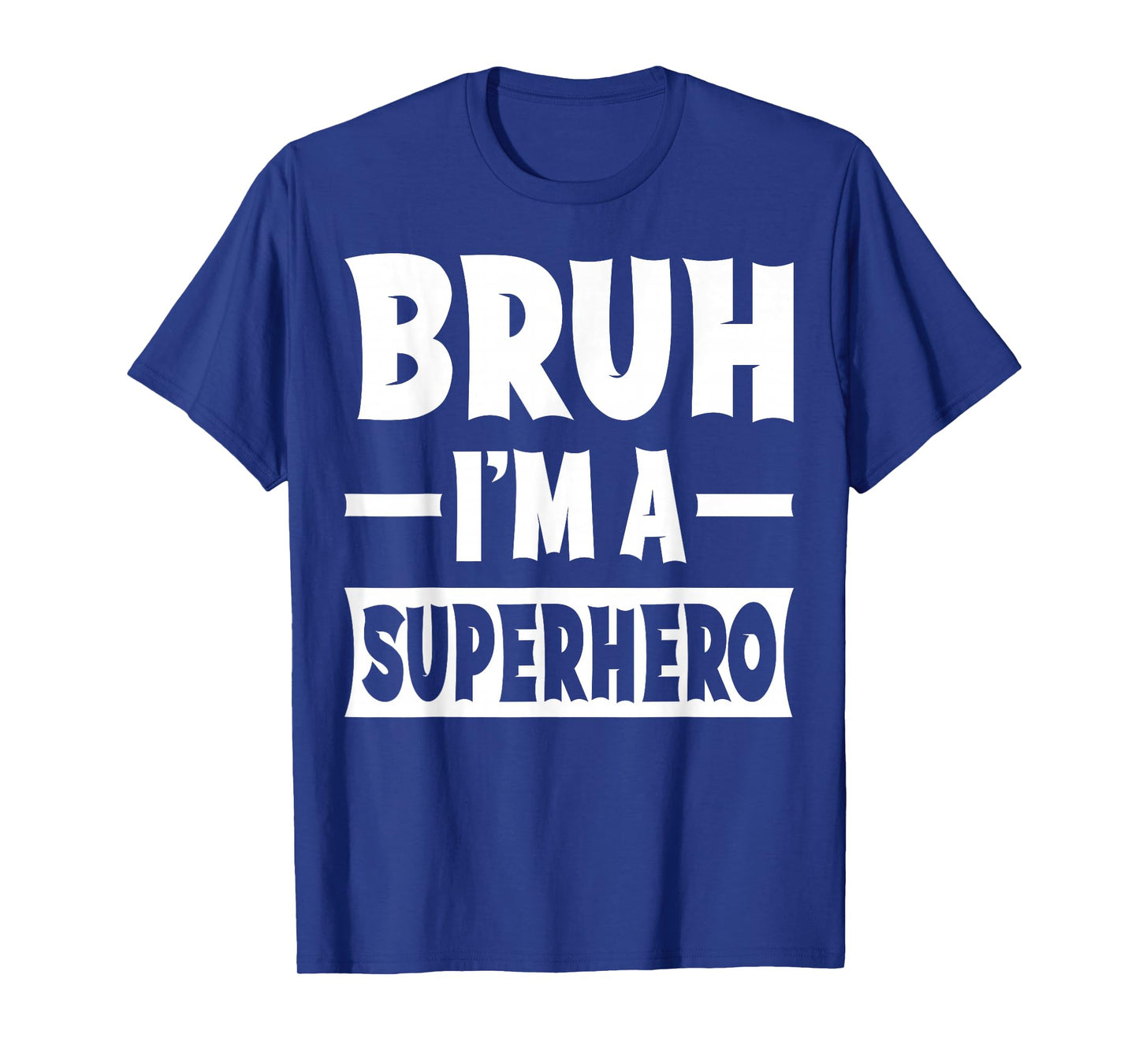 Bruh I'm A Superhero Funny Lazy Halloween Costume Party T-Shirt