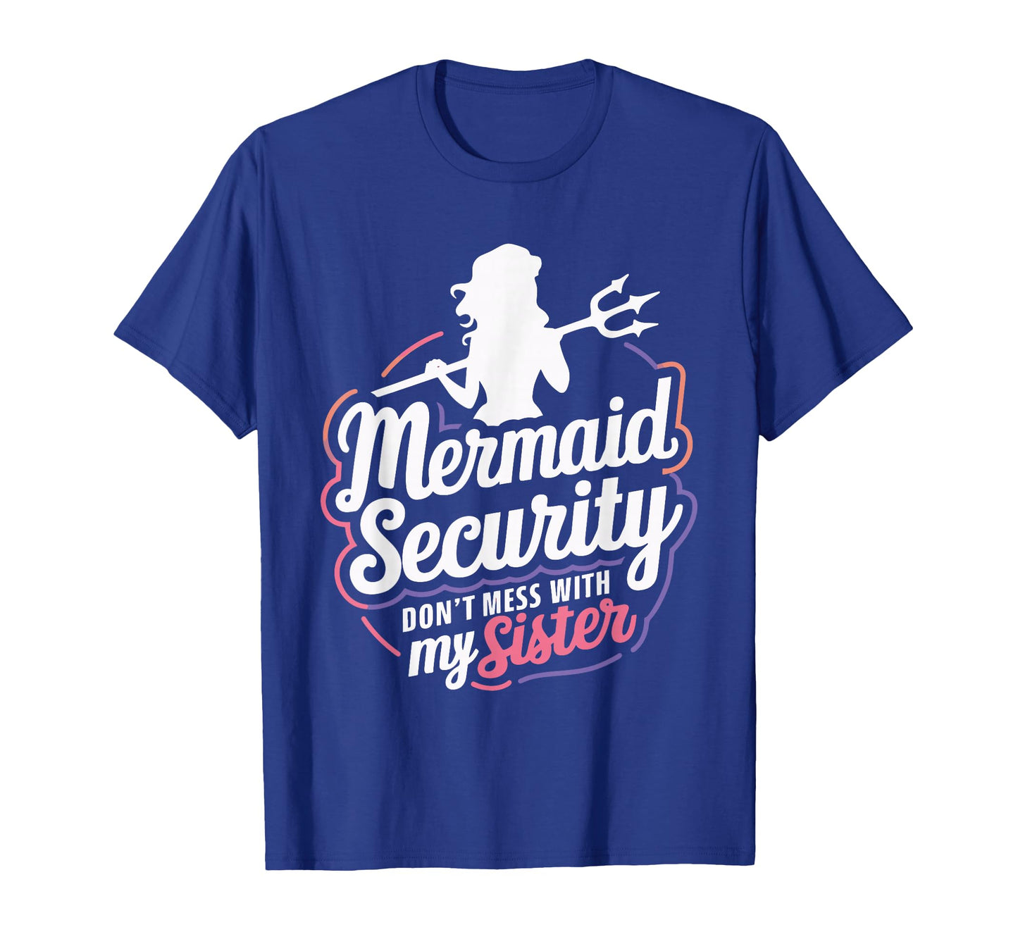 Mermaid Security Don't Mess With My Mermaid T-Shirt