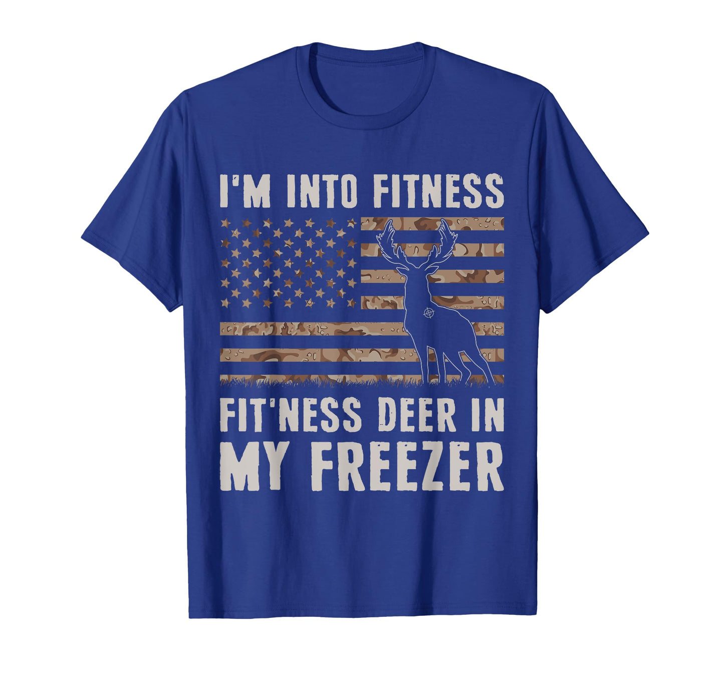 Deer Hunting I'm Into Fitness Fit'ness Deer In My Freezer T-Shirt
