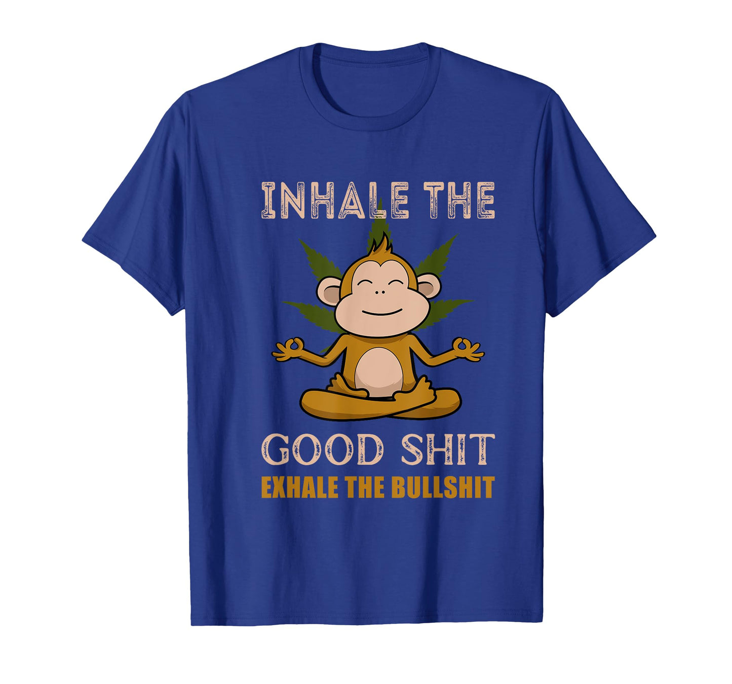Inhale The Good-Shit Exhale The Bullshit A Funny Monkey Weed T-Shirt