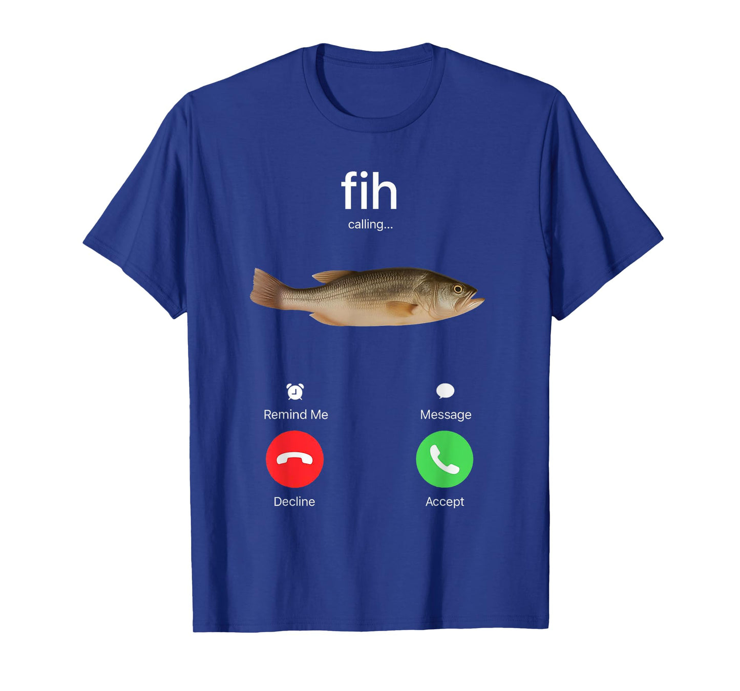 Fih Calling Accept or Decline Funny Fishing Meme Fisherman T-Shirt