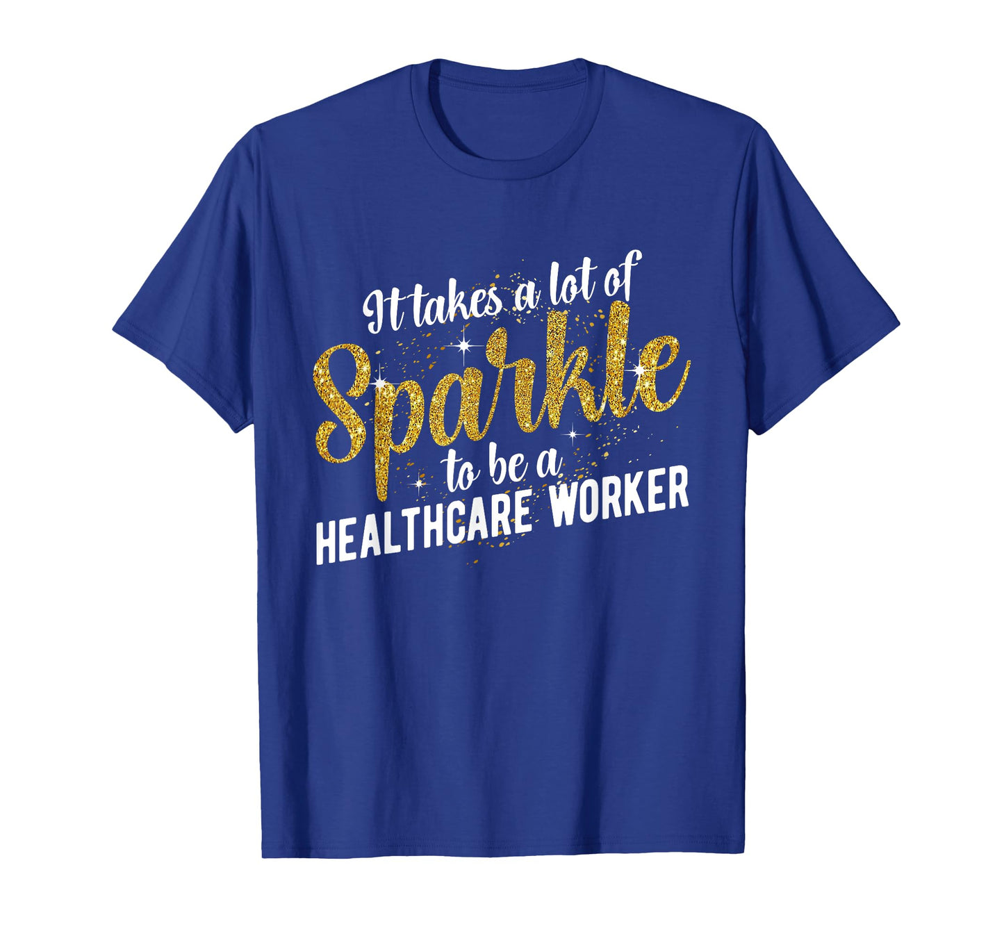 To Be A Healthcare Worker Healthcare Workers T-Shirt