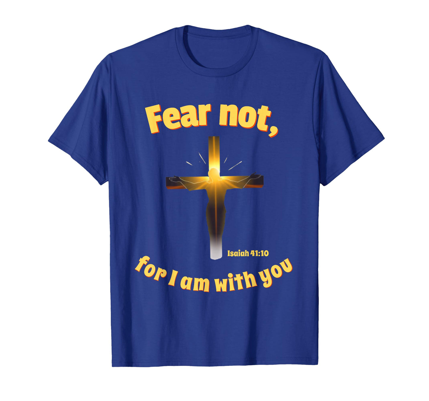 Fear Not for I Am with You β Christian Bible Verse Isaiah T-Shirt