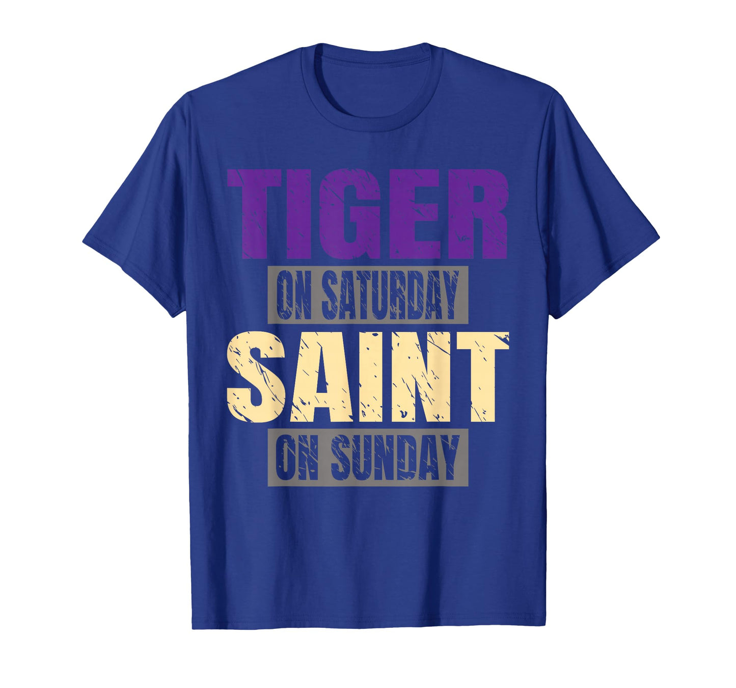 Tiger on Saturday Saint on Sunday Funny Fans Tiger Tee T-Shirt