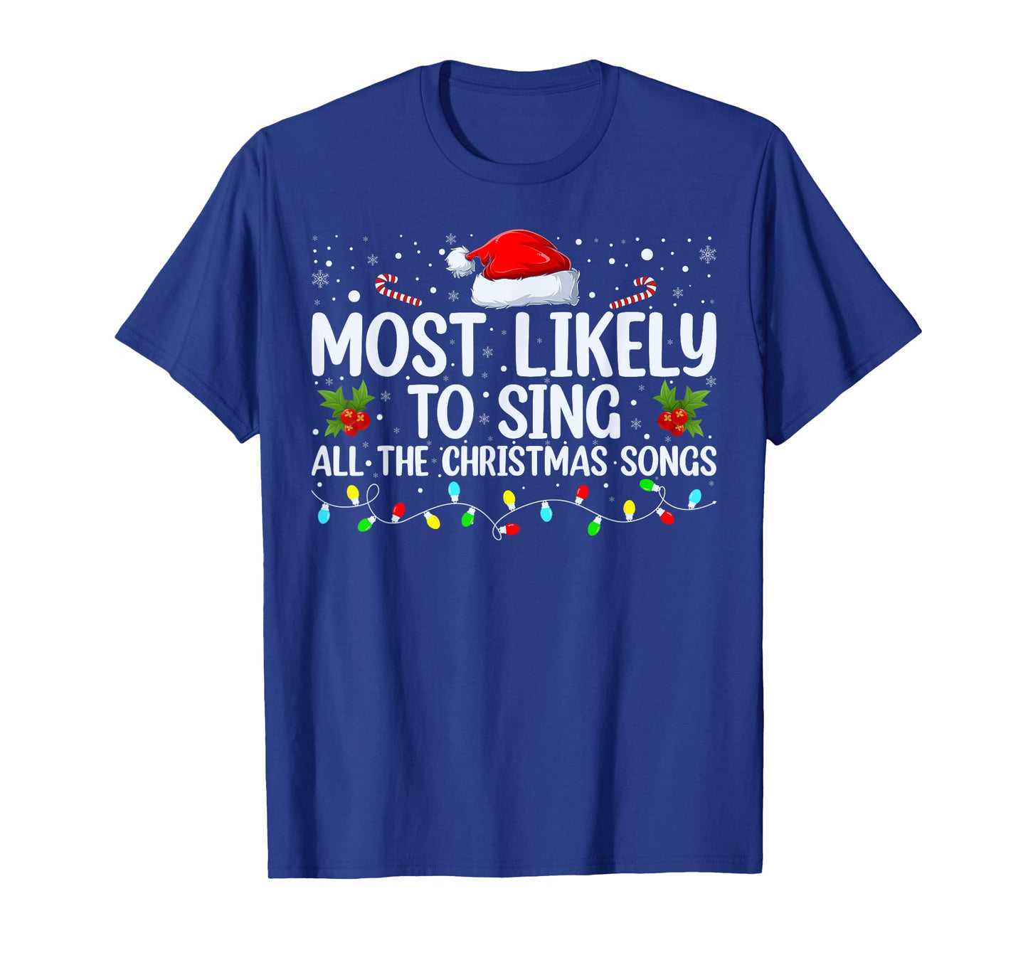 Most Likely To Sing All The Christmas Songs Family Matching T-Shirt