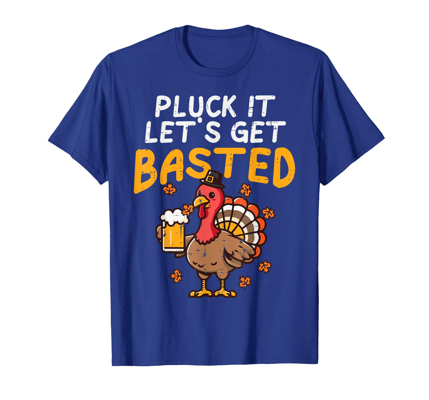 Thanksgiving Pluck It Lets Get Basted Funny Fall Dad Men T-Shirt