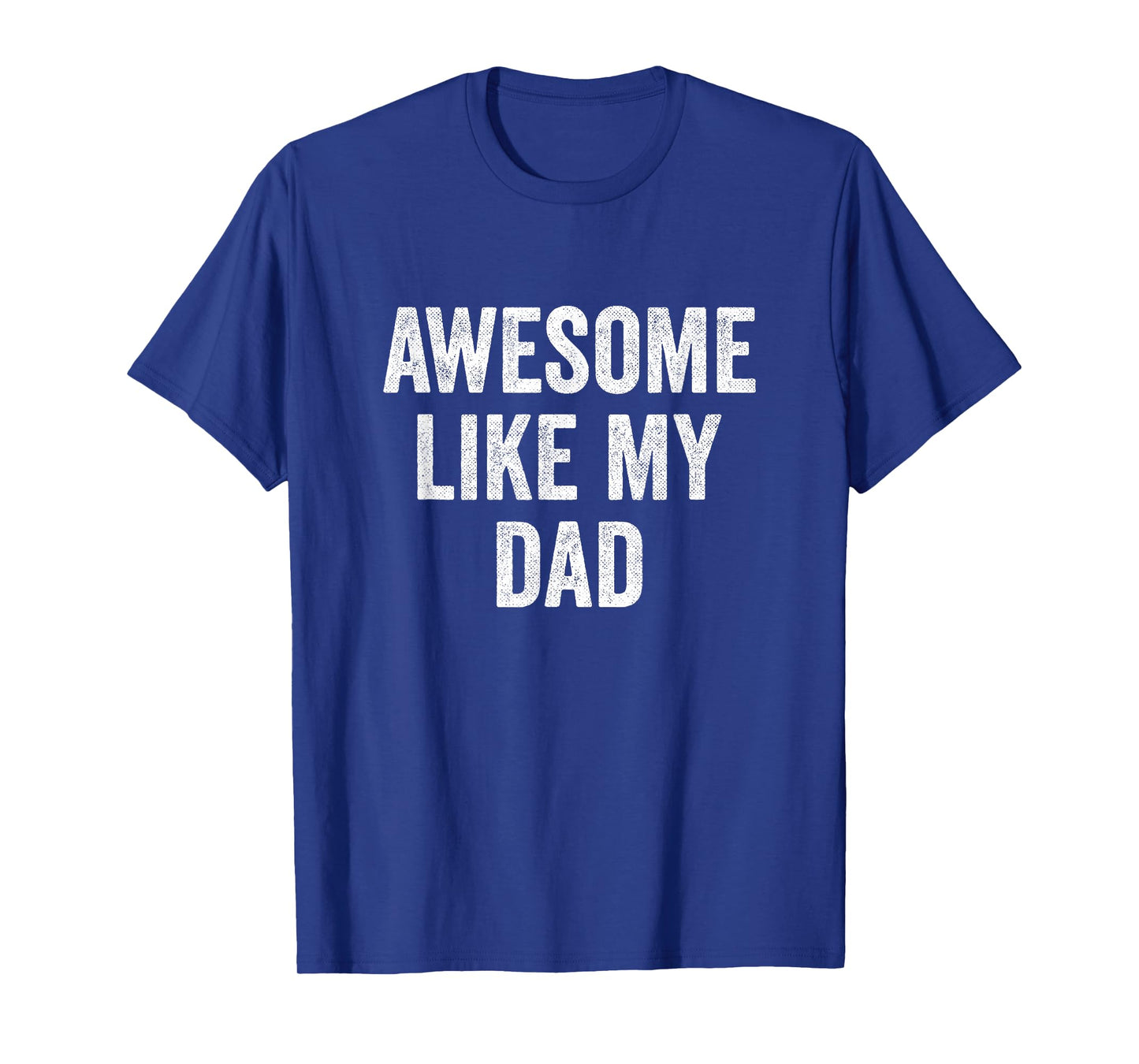 Awesome Like My Dad T-Shirt
