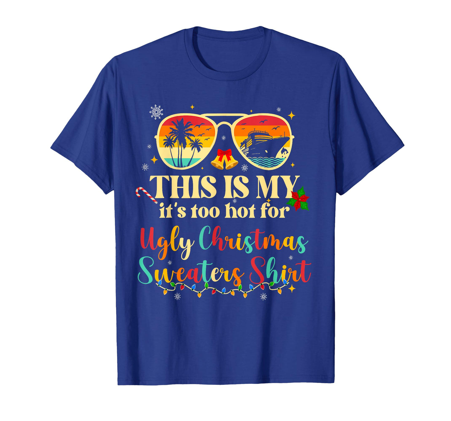 Too Hot Ugly Christmas Sweaters Funny Tropical Vacation Trip T-Shirt