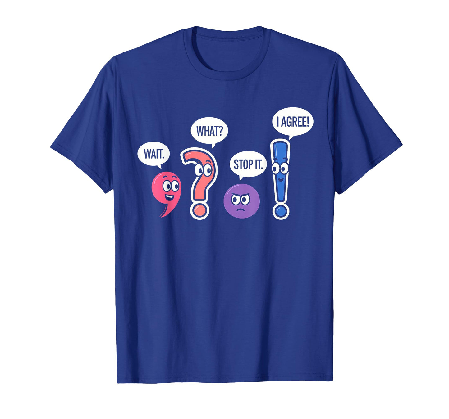 Funny Grammar Teacher Wait What Stop It I Agree Humor T-Shirt