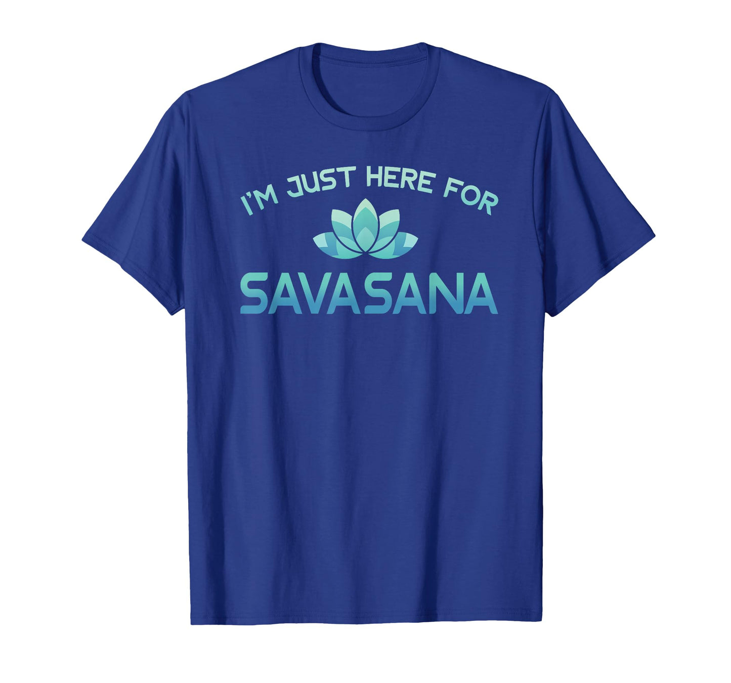 I'm Just Here For Savasana Shirt Funny Yoga T-Shirt