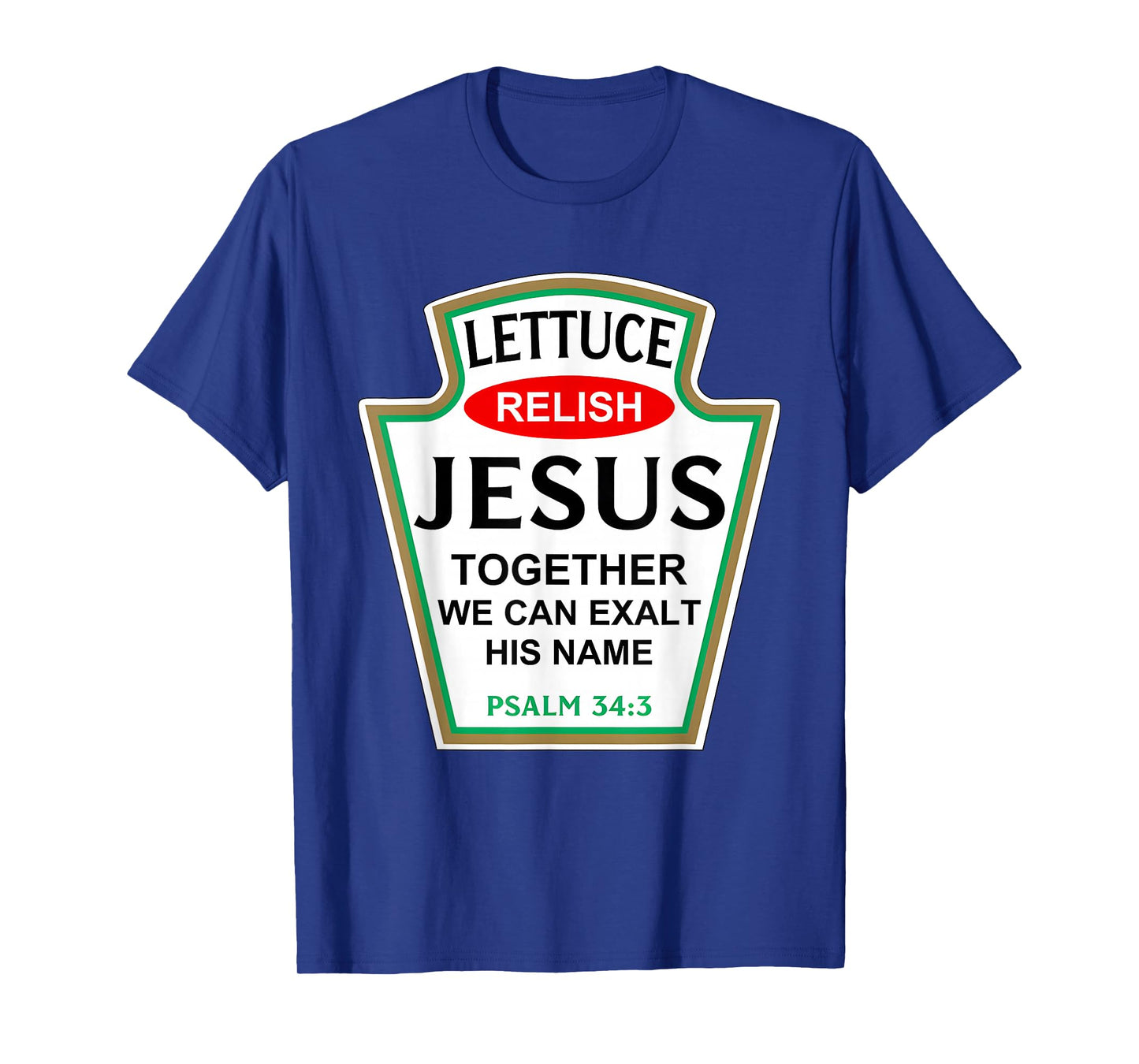 Lettuce Relish Jesus Psalm 34:3 Condiment Costume Party T-Shirt