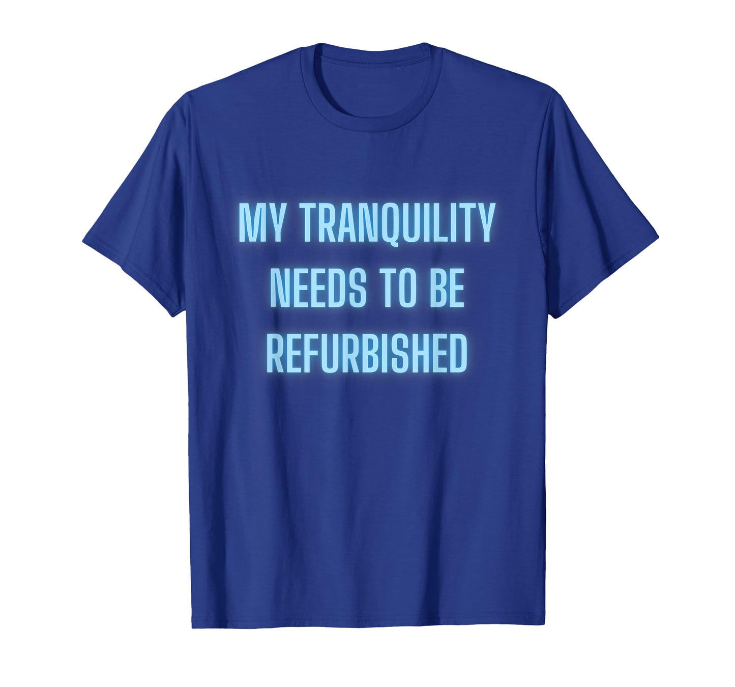 Stressed Out Anxiety My Tranquility Needs To Be Refurbished T-Shirt