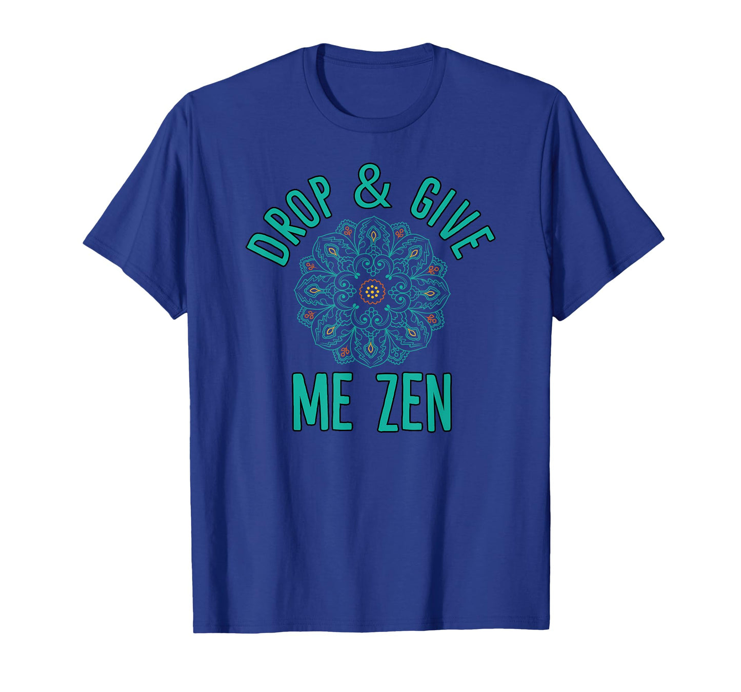 Drop And Give Me Zen Yoga T-Shirt T-Shirt