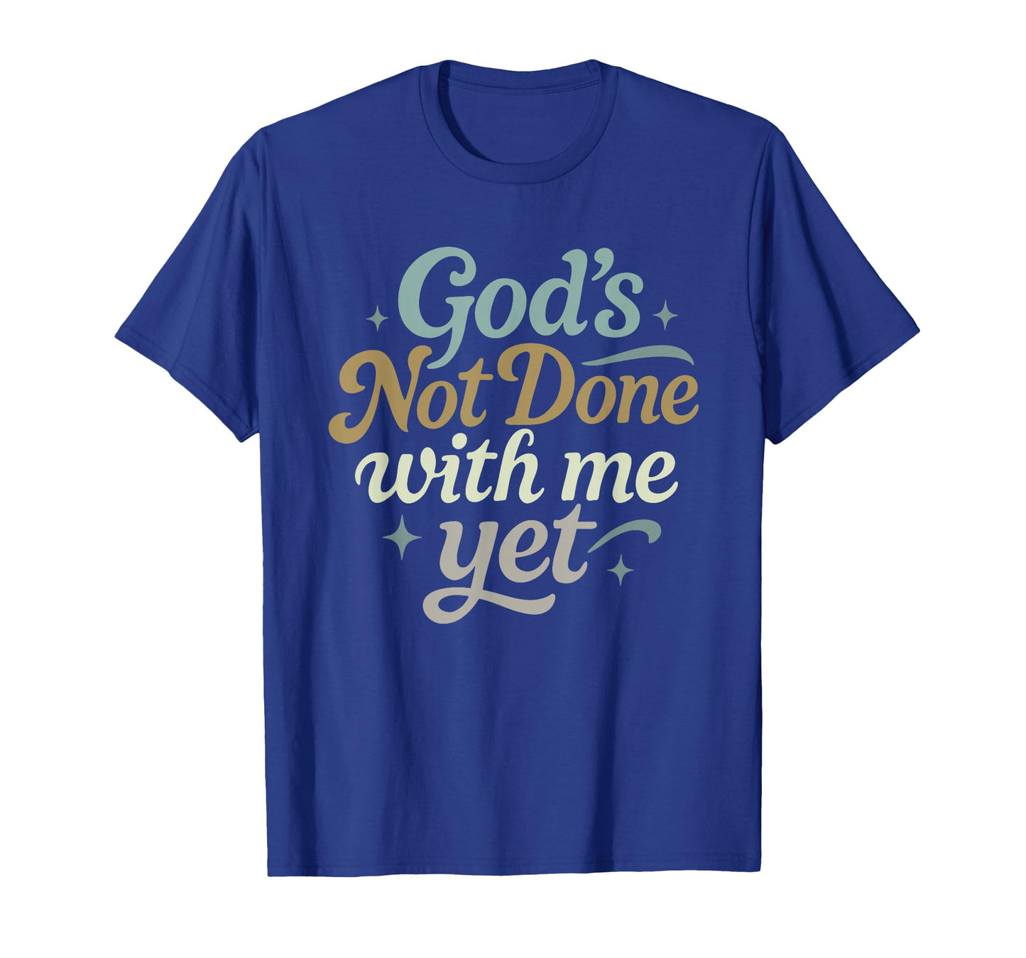 God's Not Done with Me Yet Christian Inspirational Design T-Shirt