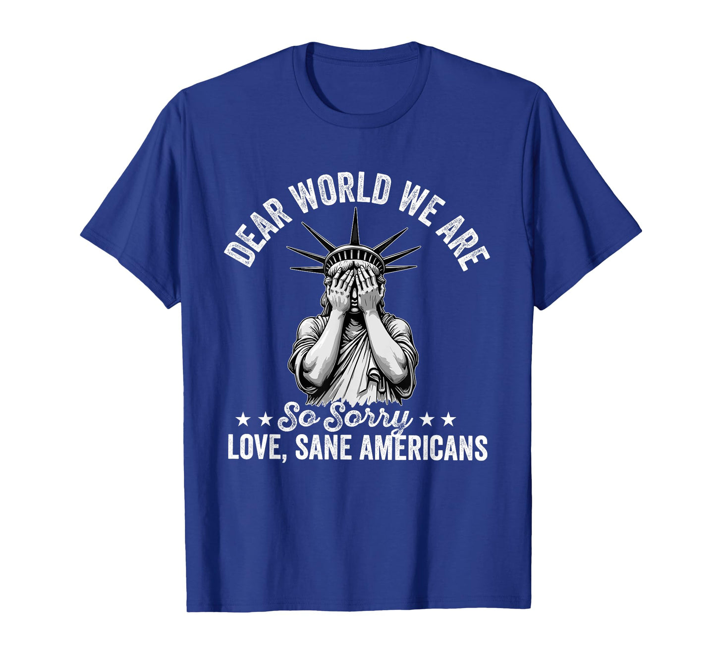 Dear World We're So Sorry love sane americans T-Shirt