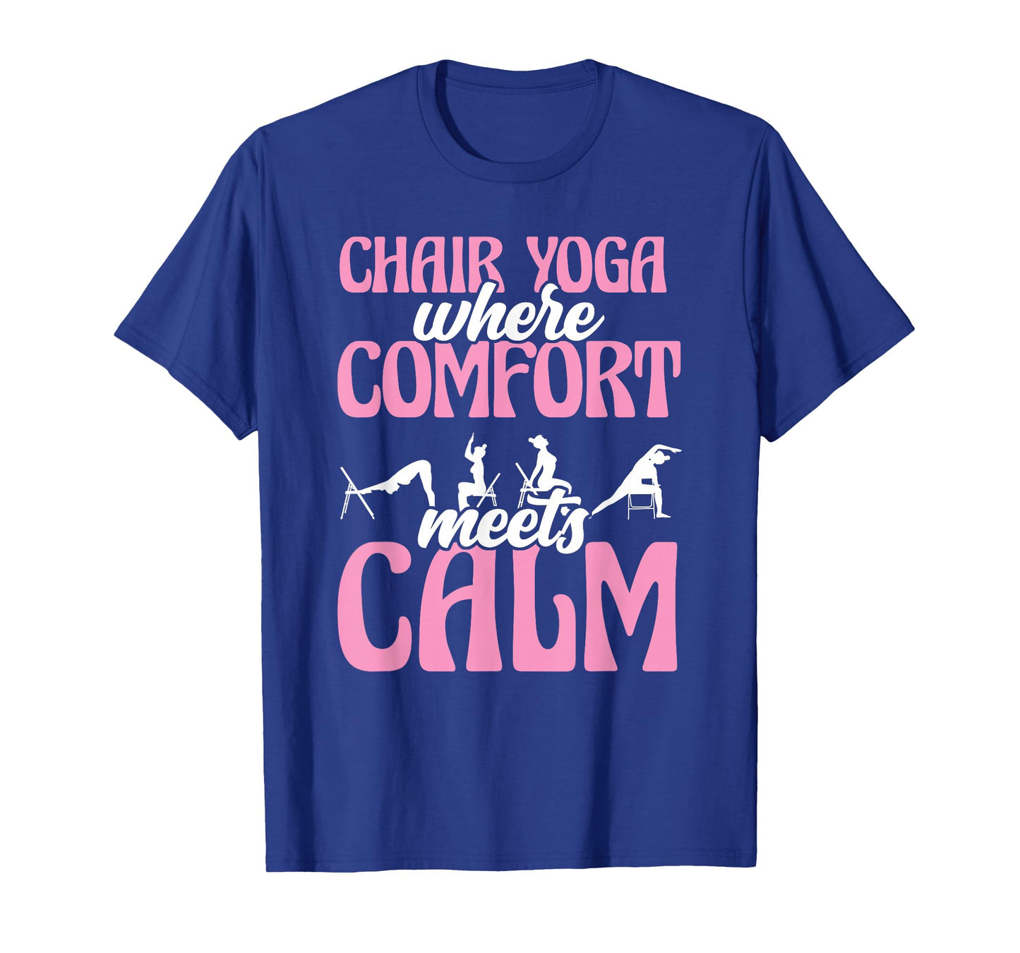 Chair Yoga Where Comfort Meets Calm T-Shirt