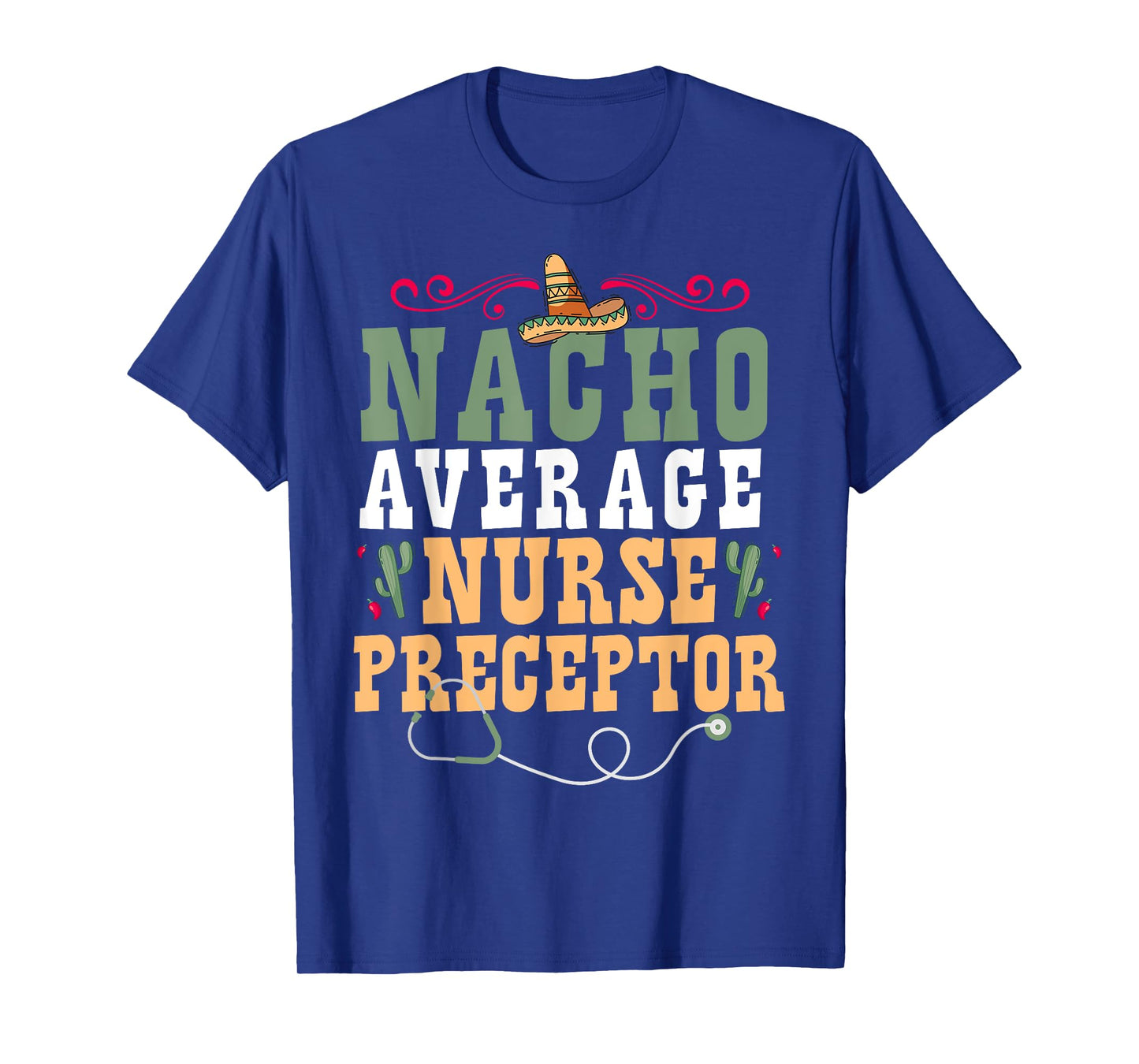 Nacho Average Nurse Preceptor T-Shirt