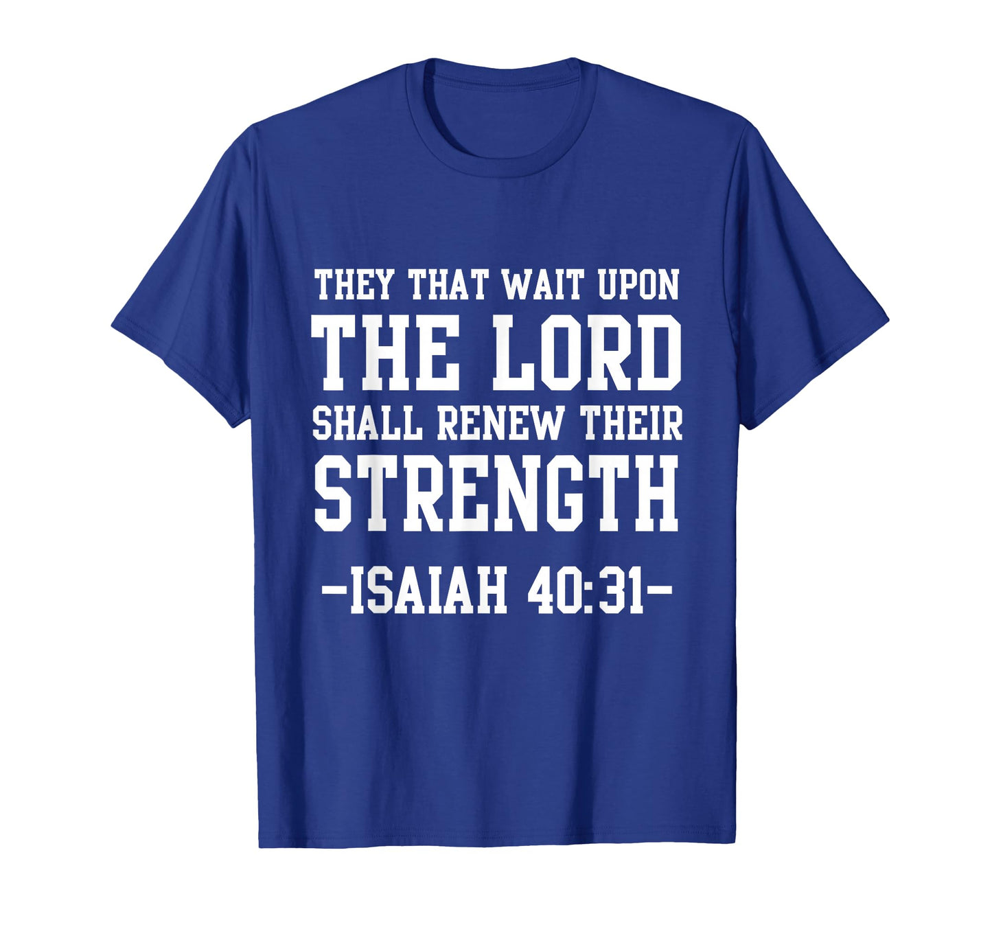 Isaiah 40:31 Bible Quote Christian Men Wait Upon The Lord T-Shirt