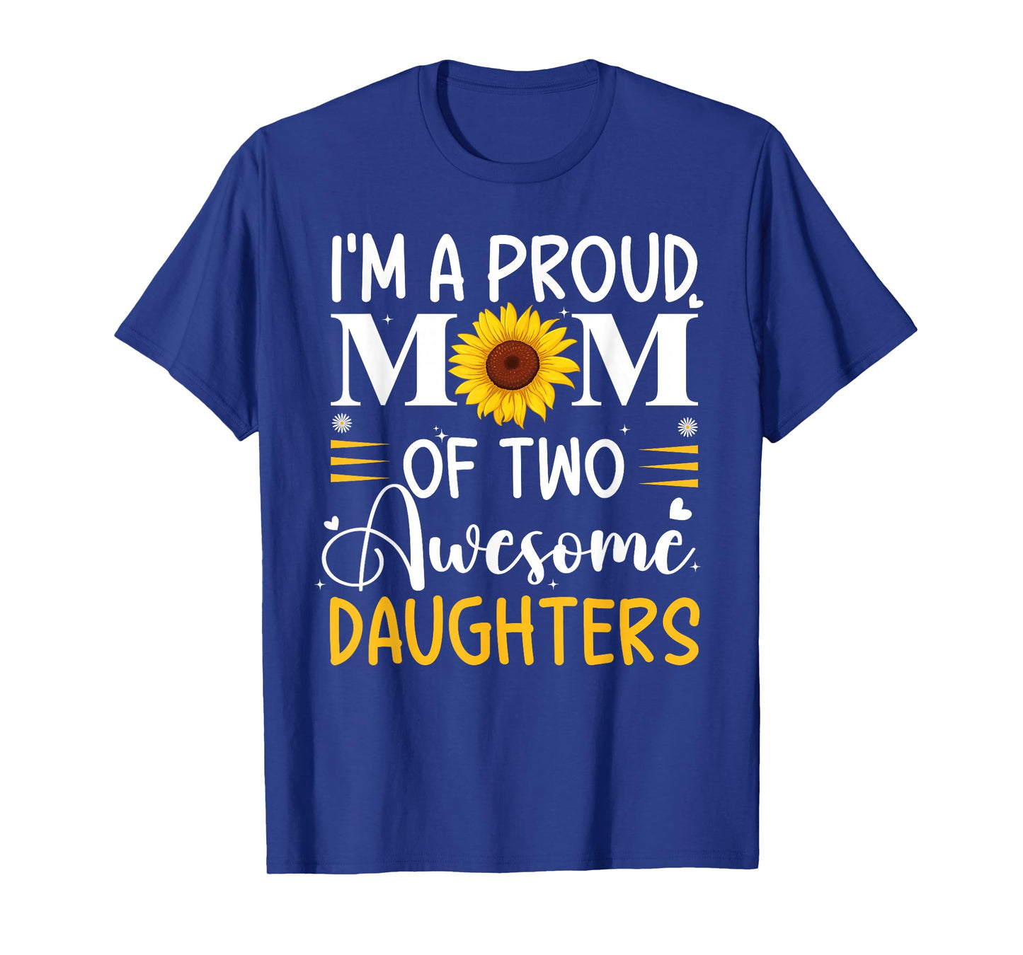 I'm a proud mom of two awesome daughters mother's day women T-Shirt
