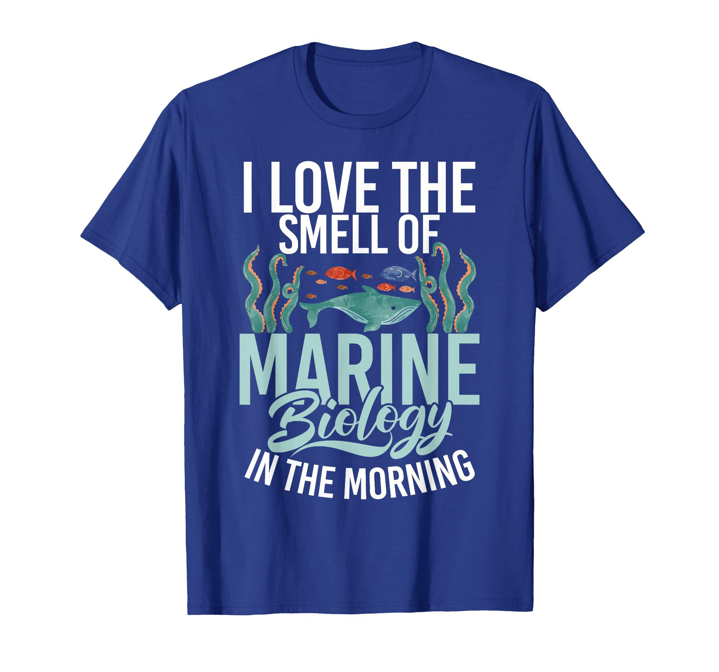 I love the Smell of Marine Biology in the Morning Biologist T-Shirt
