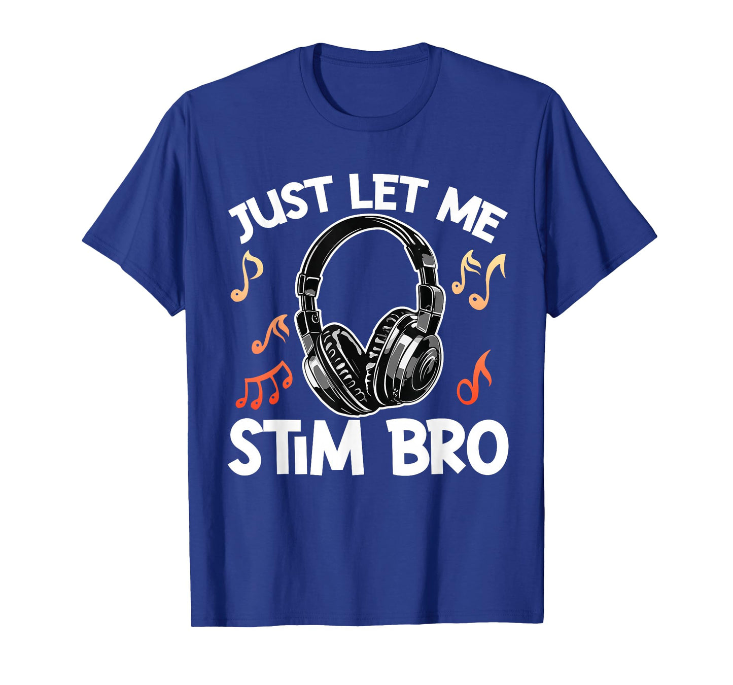 Just Let Me Stim Bro T-Shirt