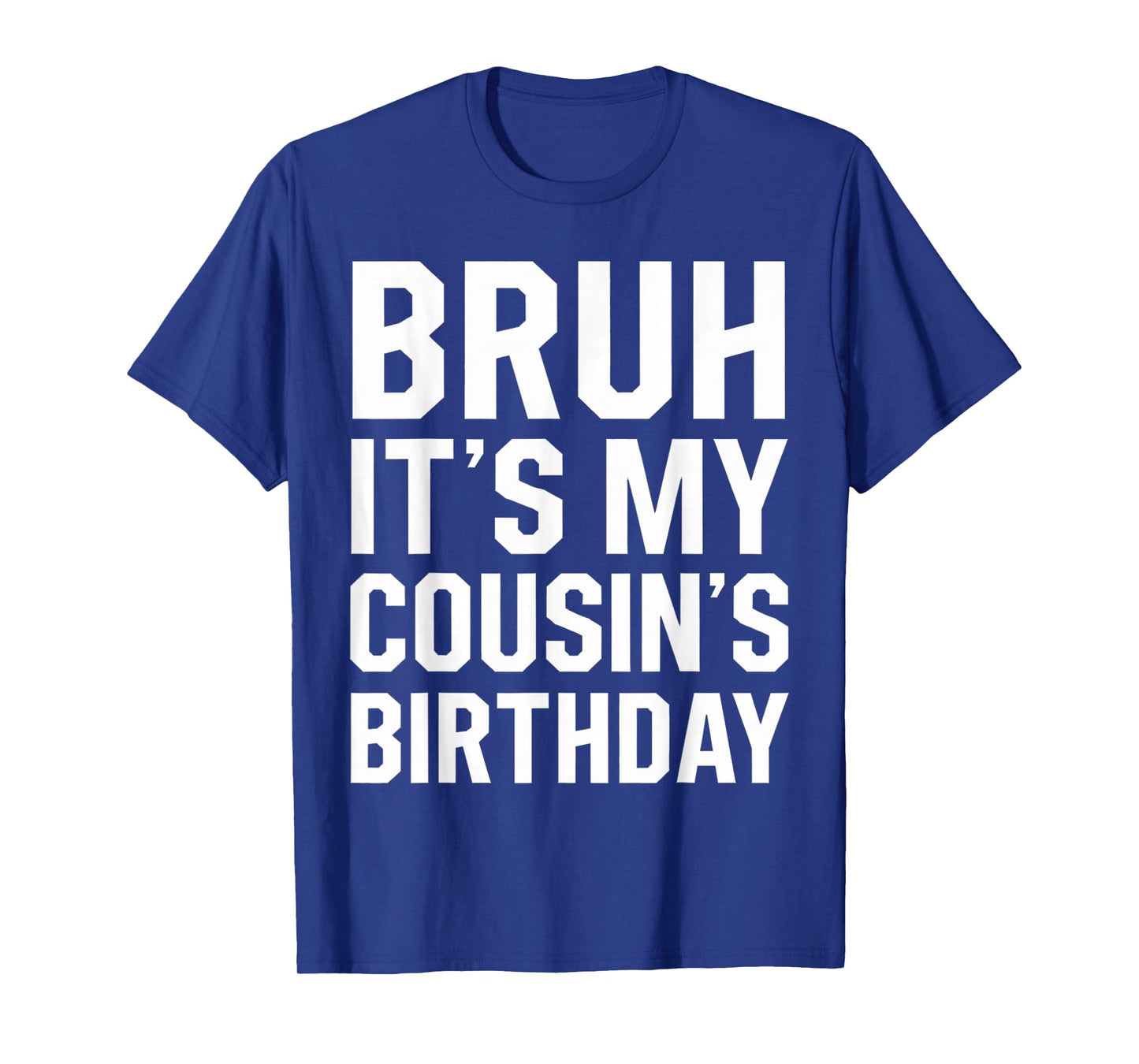 Bruh It's My Cousin's Birthday Matching Bday Family Birthday T-Shirt