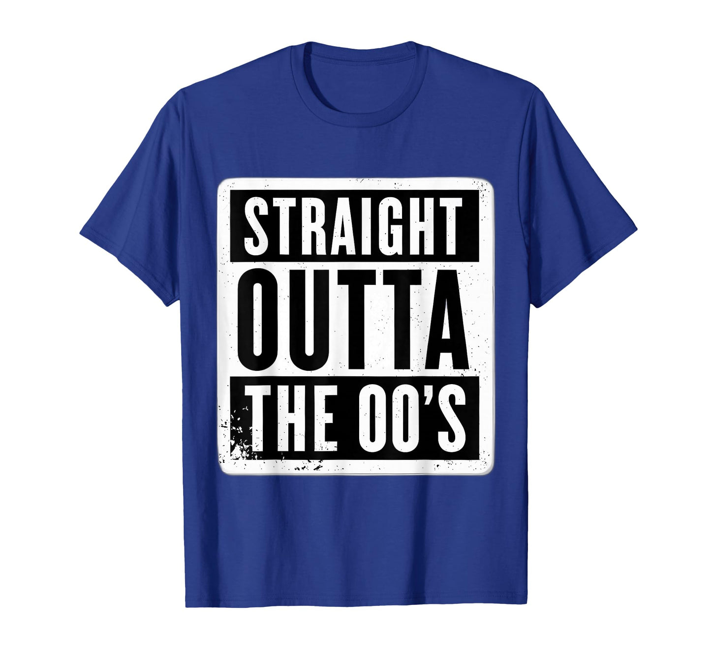Straight Outta The 00's 2000's Born Birthday Men Women B-day T-Shirt