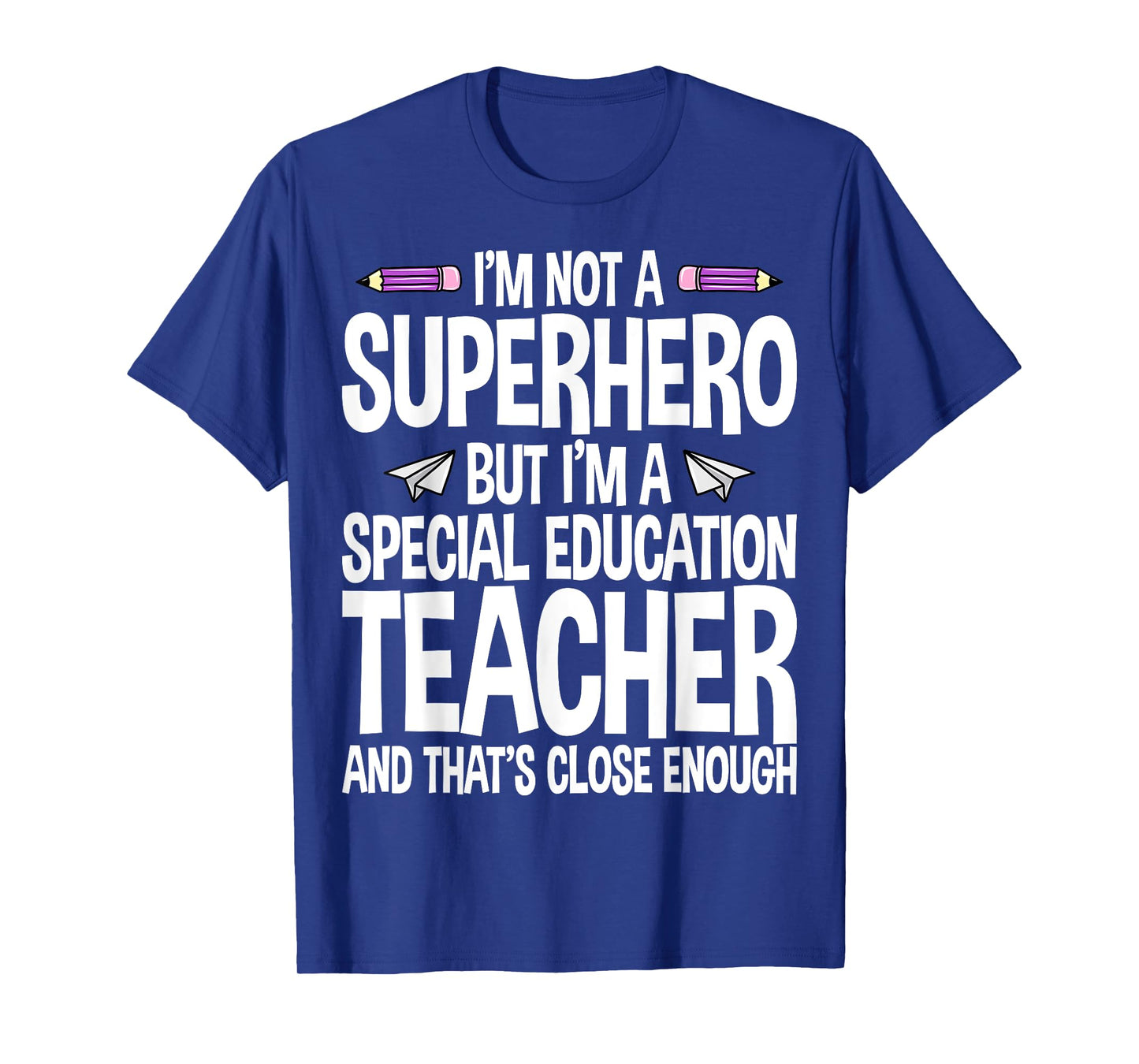 I Am Not A Superhero But I'm A Special Education Teacher T-Shirt for Men Women