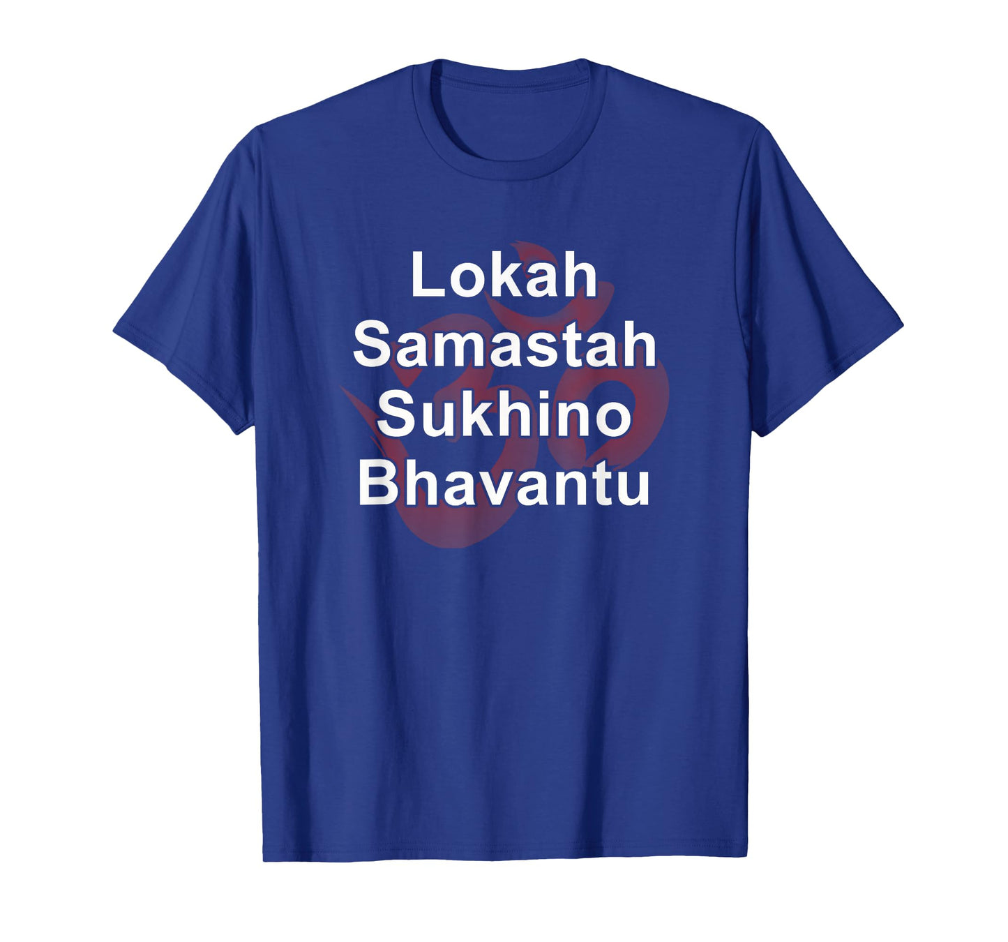 Yoga Power Mantra Lokah Samastah Sukhino Bhavantu OM T-Shirt