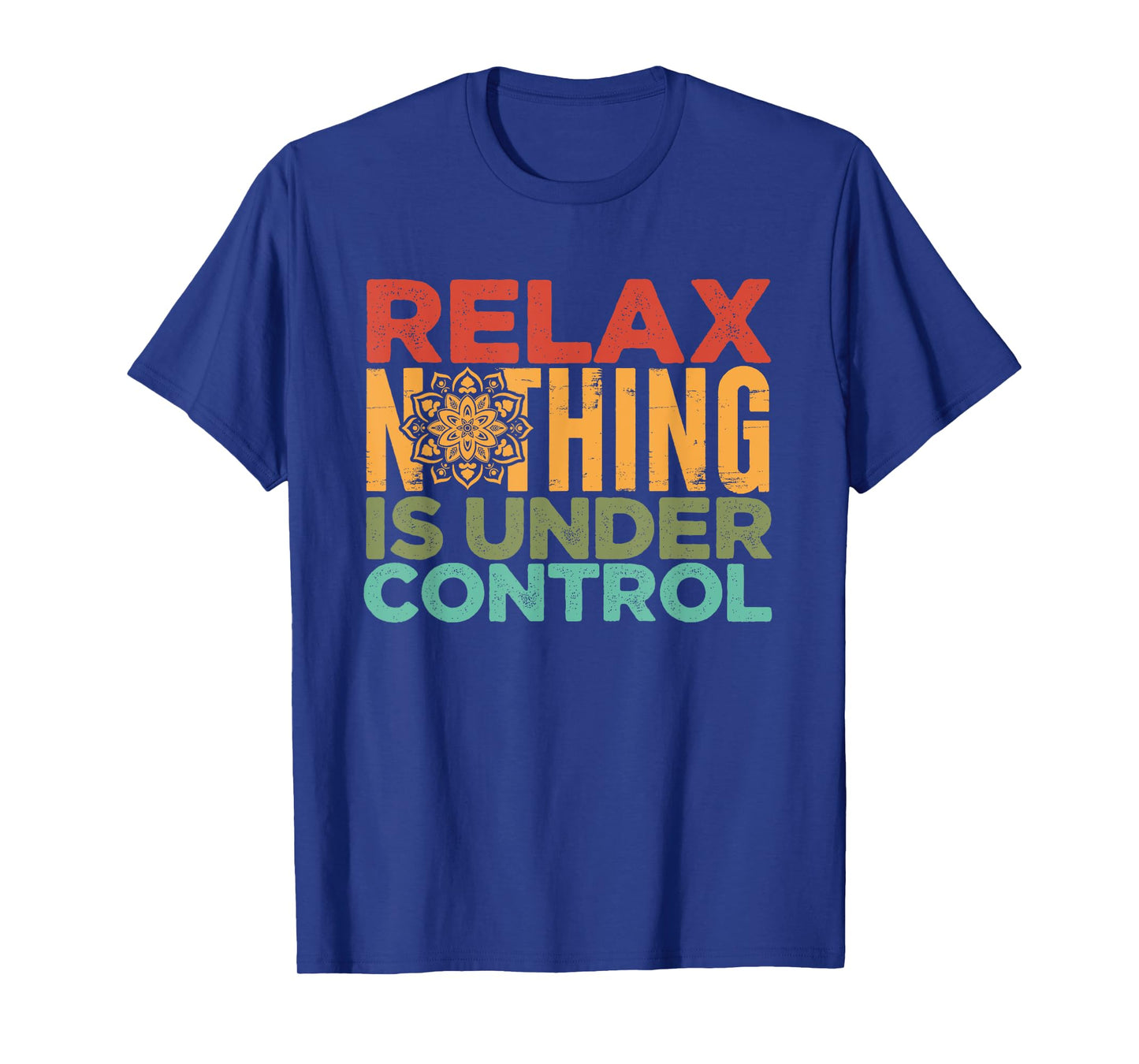 Relax Nothing Is Under Control | Buddhism Meditation T-Shirt
