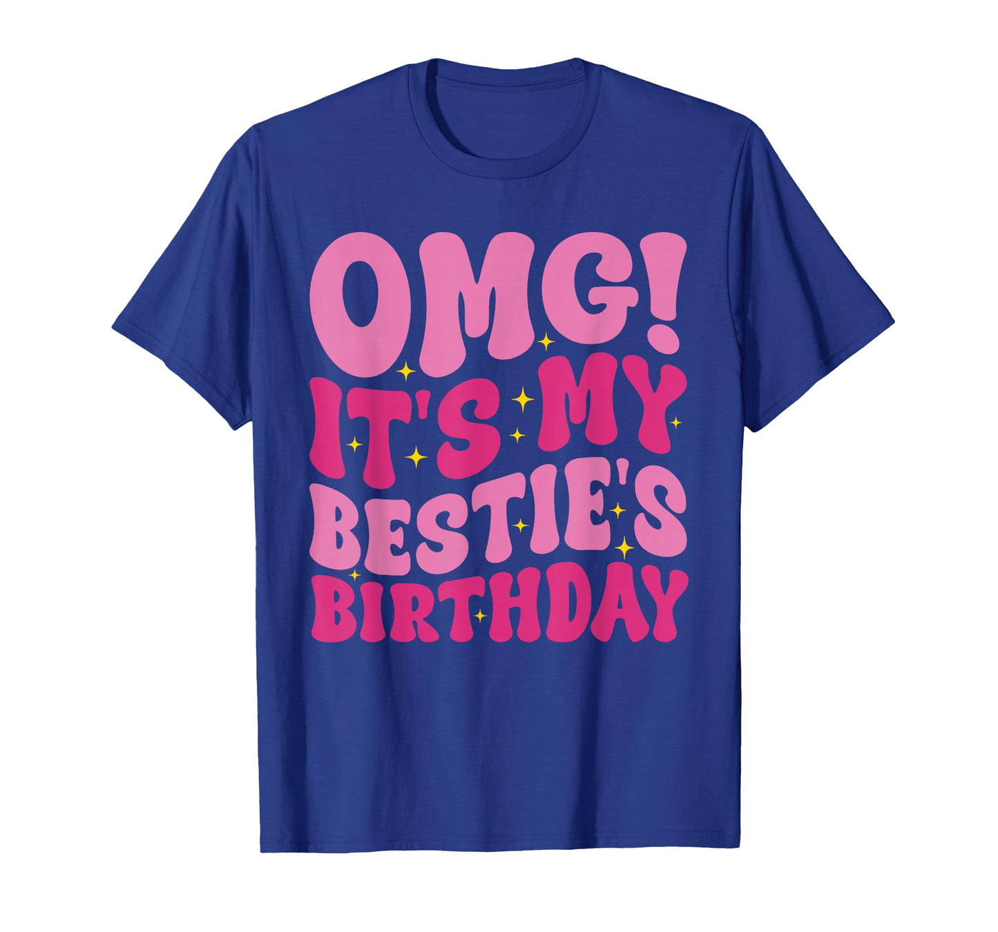 OMG It's My Bestie's Birthday Funny Best Friend Birthday T-Shirt