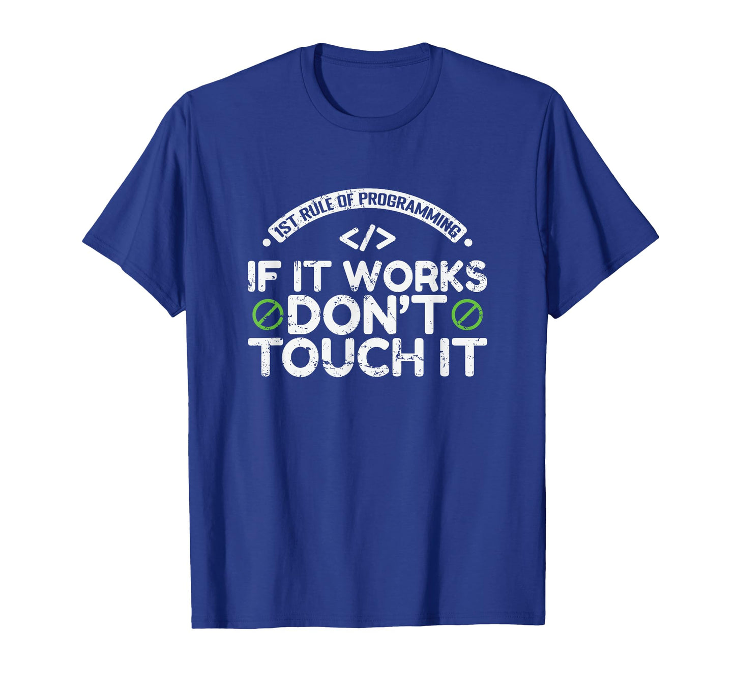 1st Rule of Programming: If It Works, Don’t Touch It T-Shirt