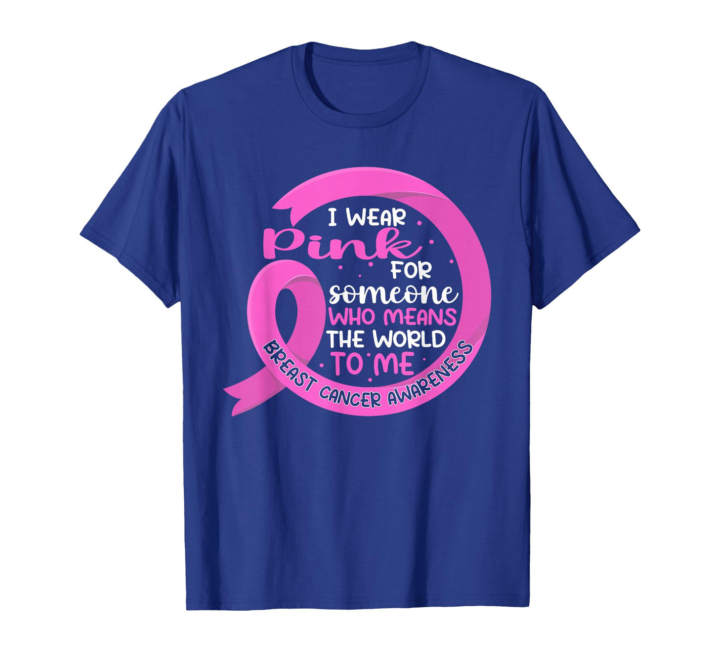I Wear Pink For Someone Breast Cancer Pink Ribbon T-Shirt