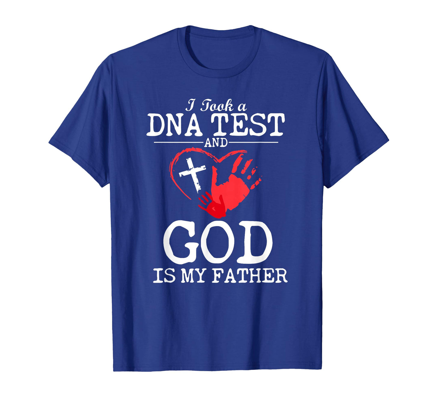 I Took A DNA Test and God is My Father Religious Christian T-Shirt