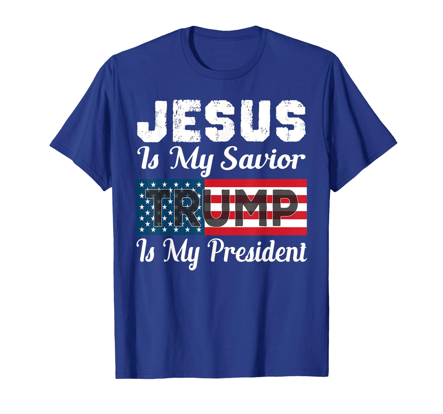 Jesus Is My Savior Trump Is My President Shirt T-Shirt