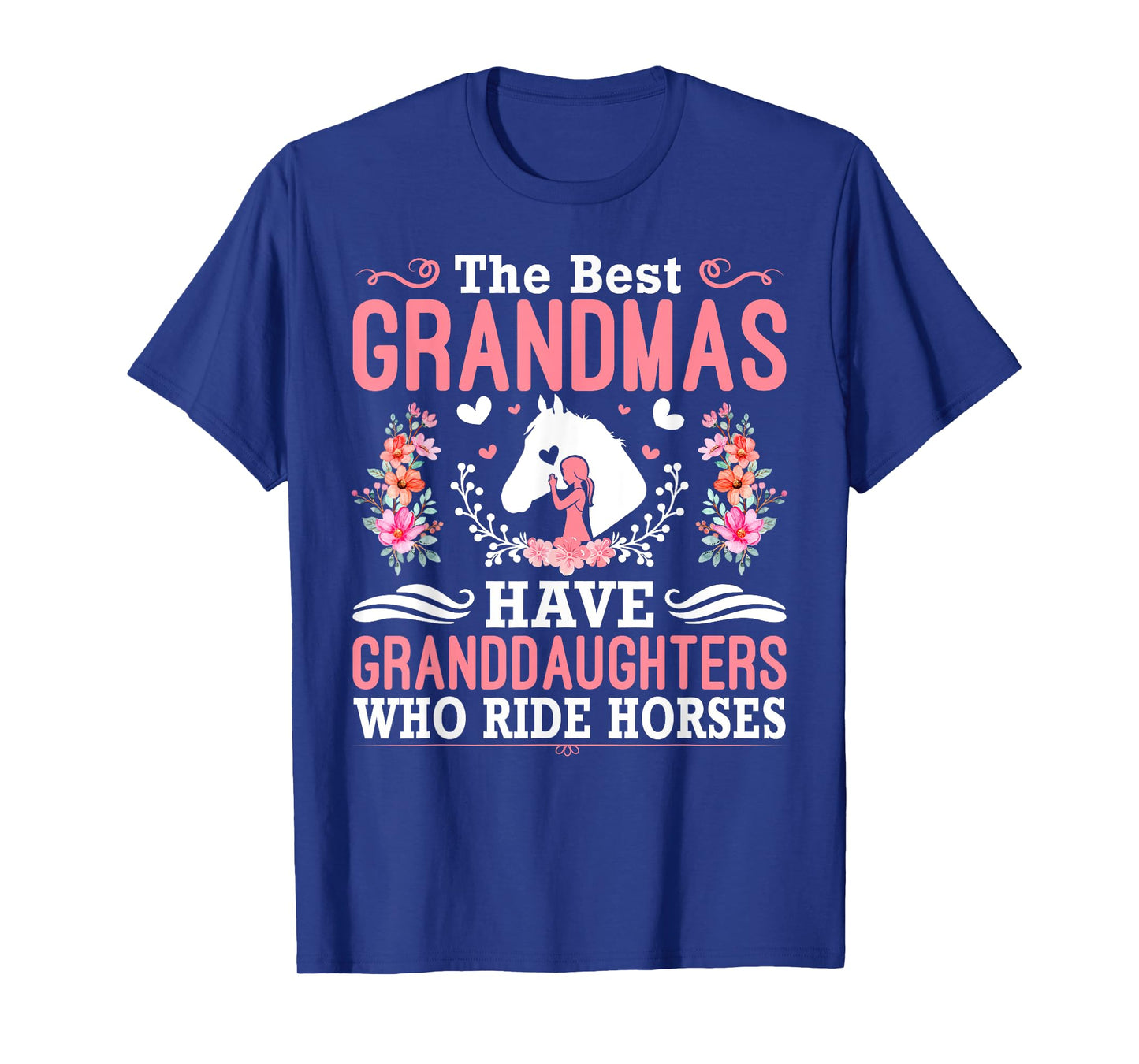 The Best Grandmas Have Granddaughters Who Ride Horses T-Shirt