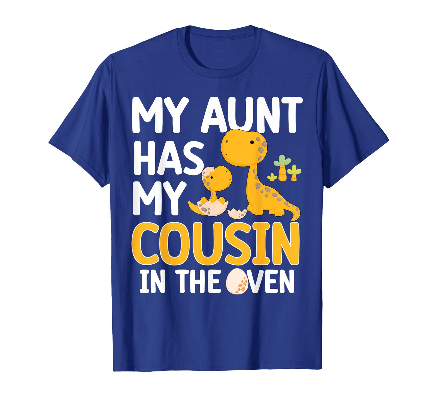 My Aunt Has My Cousin In The Oven Boys Girls Funny Family T-Shirt