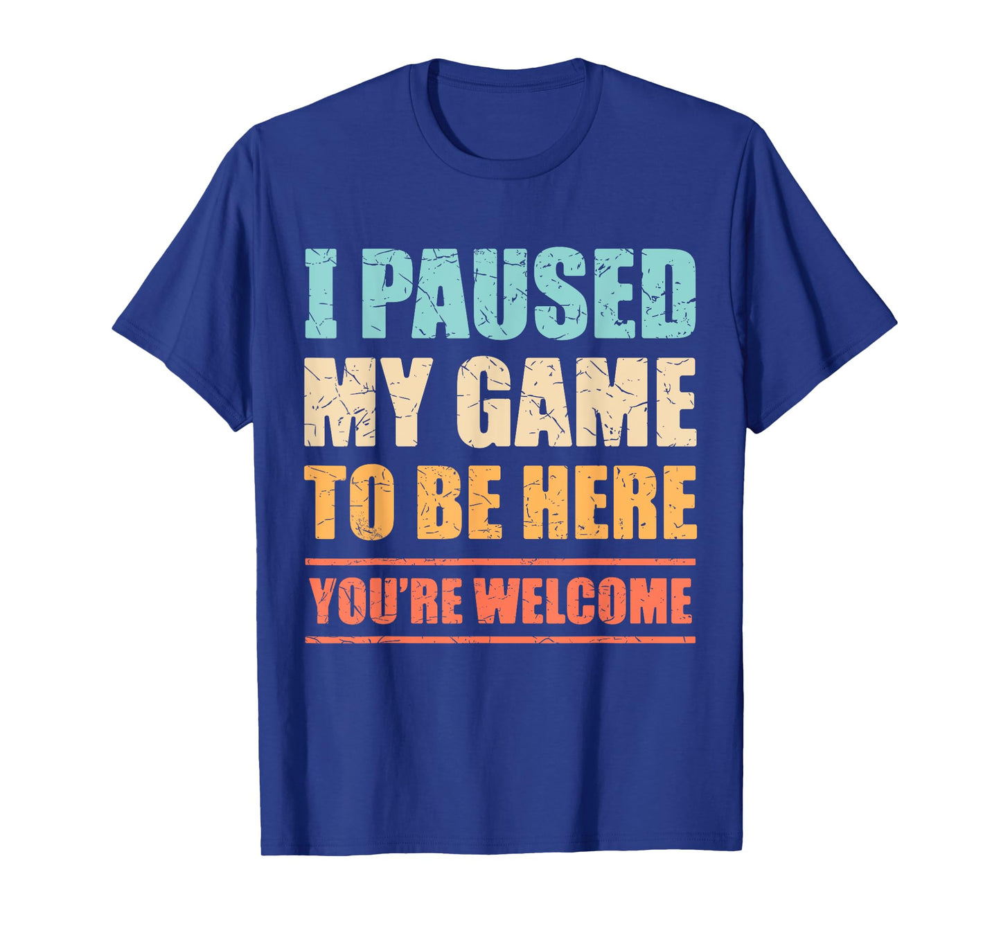 I Paused My Game To Be Here Funny Gamer Video Game Gaming T-Shirt