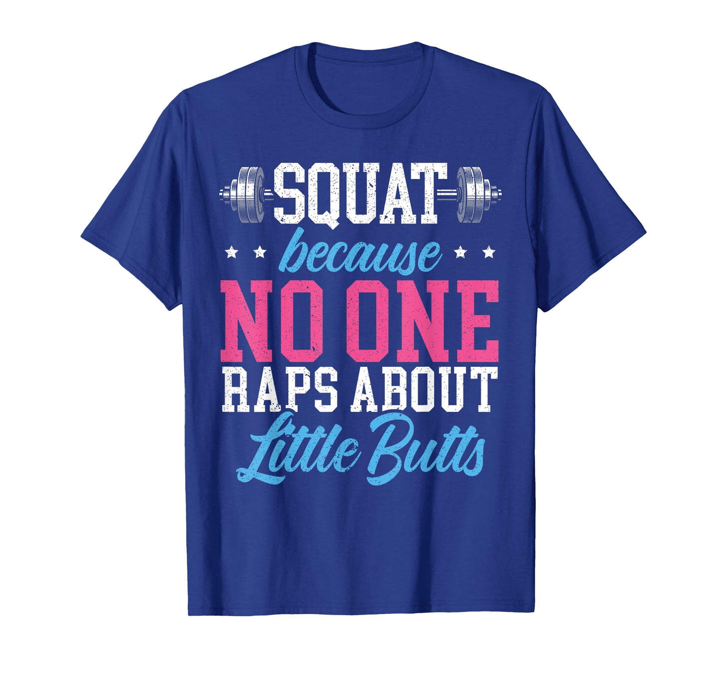 Squat Because No One Raps About Little Butts Gift Raps T-Shirt