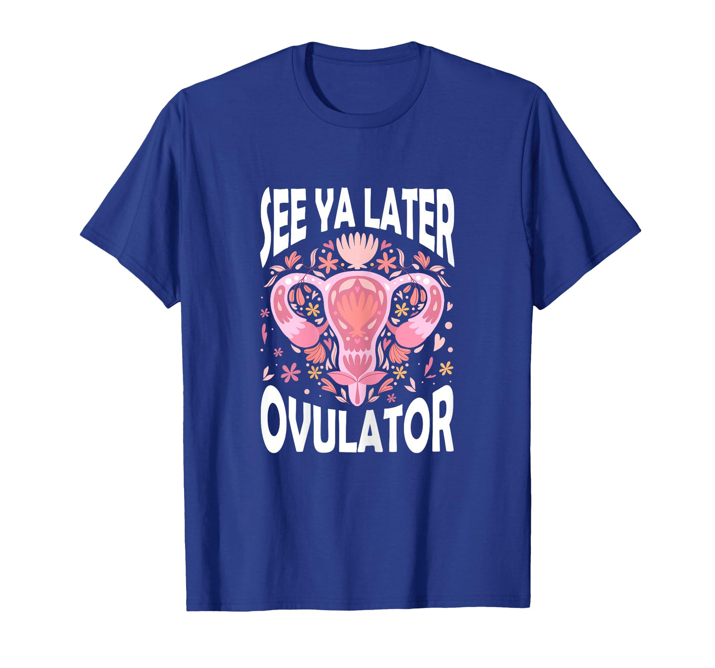 See Ya Later Ovulator Hysterectomy Recovery Surgery T-Shirt