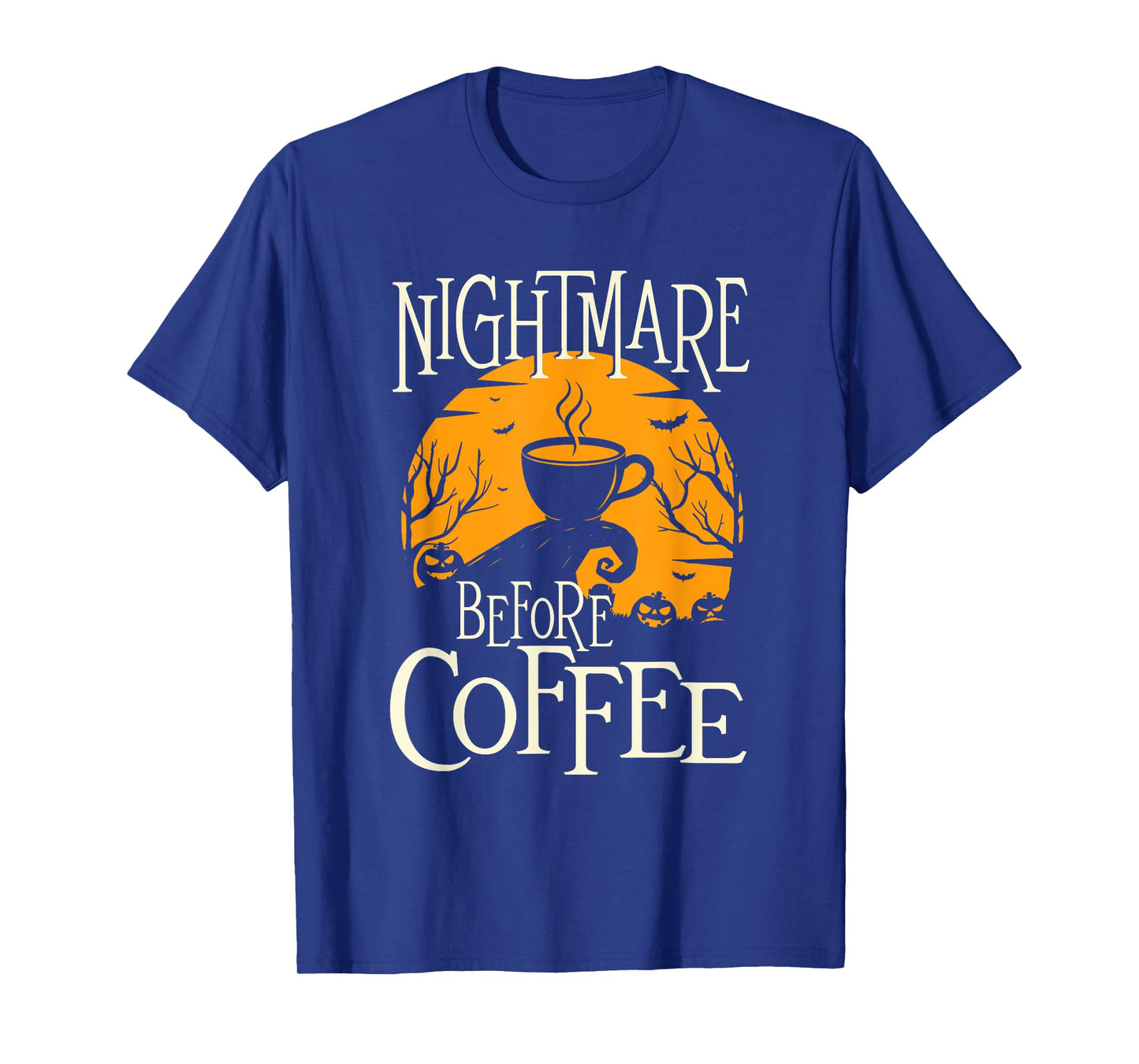 Nightmare Before Coffee - Coffee Lover Caffeine Lover T-Shirt