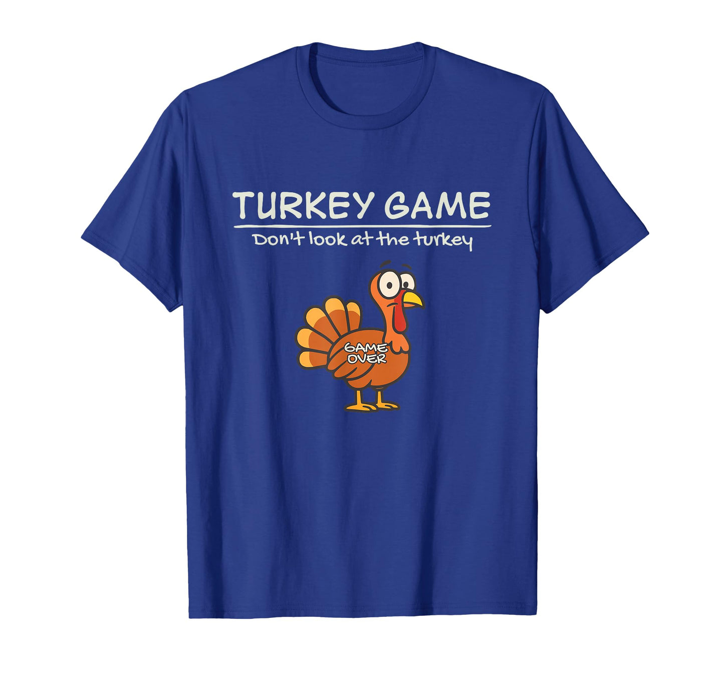 Turkey Game Don’t Look at The Turkey Funny T-Shirt
