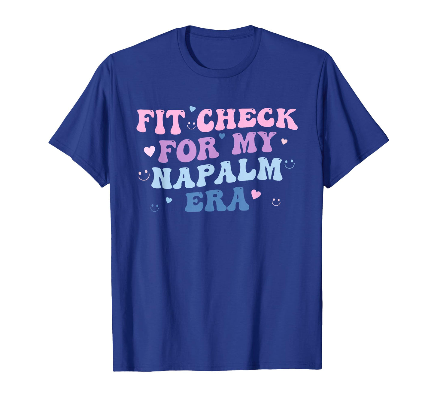 Funny Fit-Check for My Napalm Era Design T-Shirt
